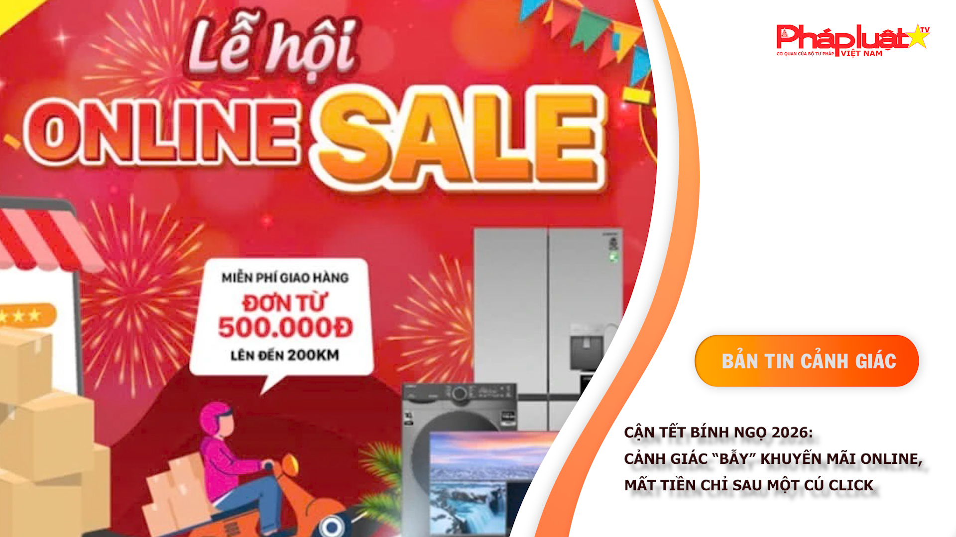 Bản tin Cảnh giác (ngày 8/1/2026): Cận Tết Bính Ngọ 2026: Cảnh giác “bẫy” khuyến mãi online, mất tiền chỉ sau một cú click

