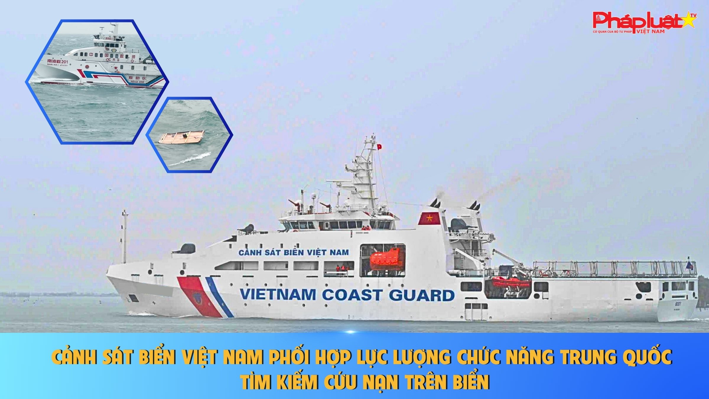 Cảnh sát biển Việt Nam phối hợp lực lượng chức năng Trung Quốc tìm kiếm cứu nạn trên biển 