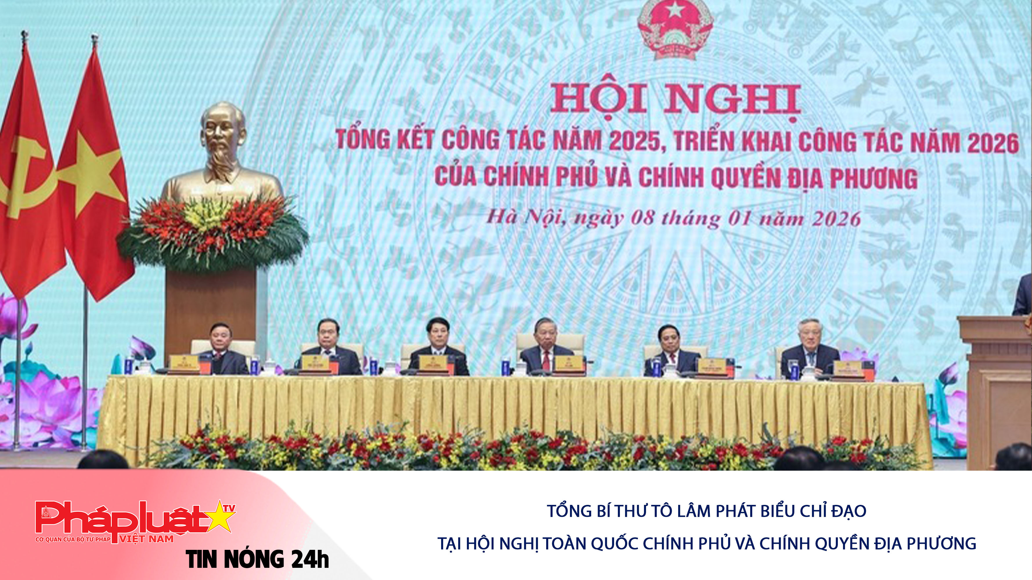 Tin nóng 24h (ngày 08/01/2026): Tổng Bí thư Tô Lâm phát biểu chỉ đạo tại Hội nghị toàn quốc Chính phủ và chính quyền địa phương