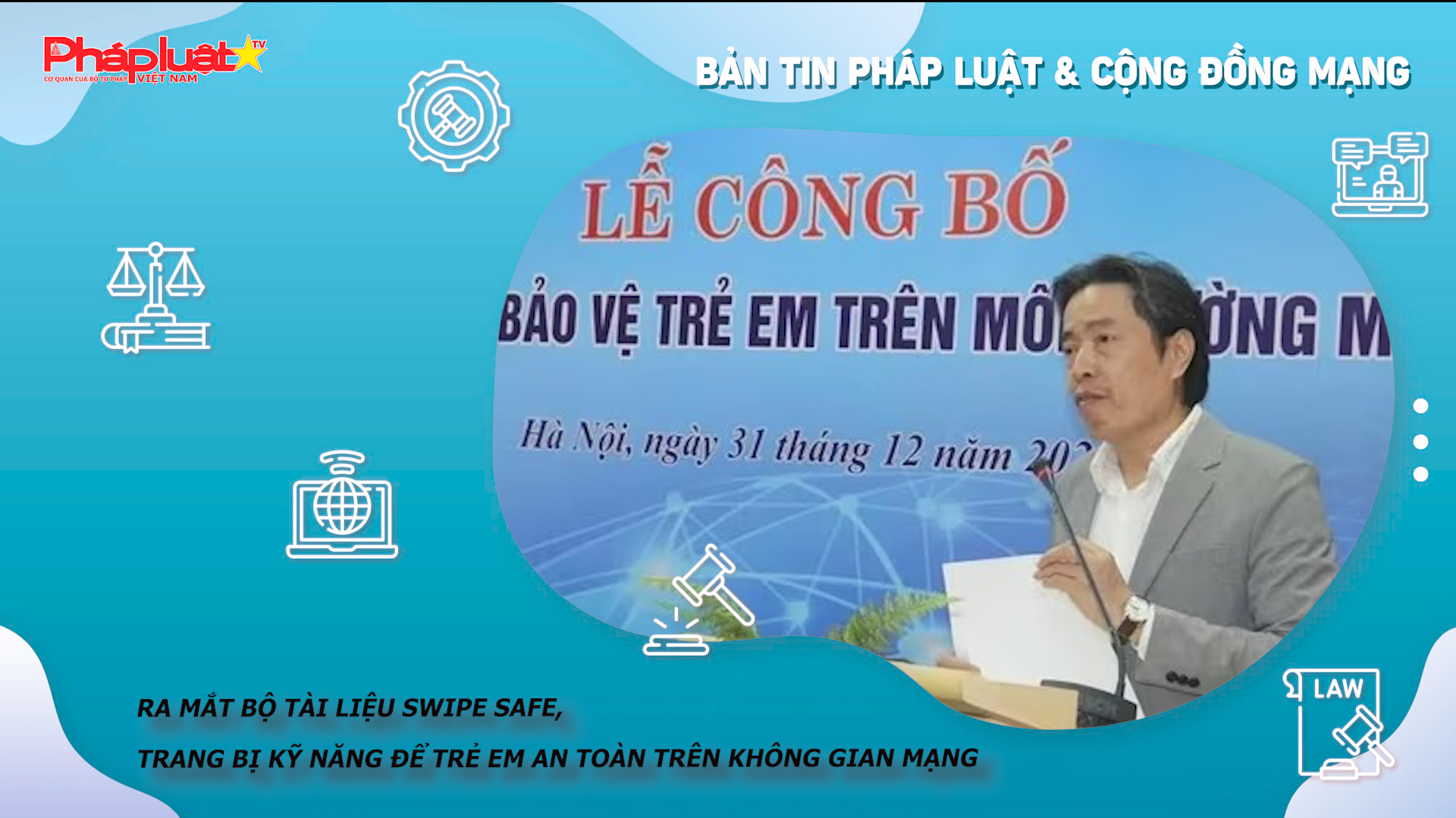 Bản tin Pháp luật & Cộng đồng mạng (ngày 09/01/2026):  Ra mắt bộ tài liệu Swipe Safe, trang bị kỹ năng để trẻ em an toàn trên không gian mạng

