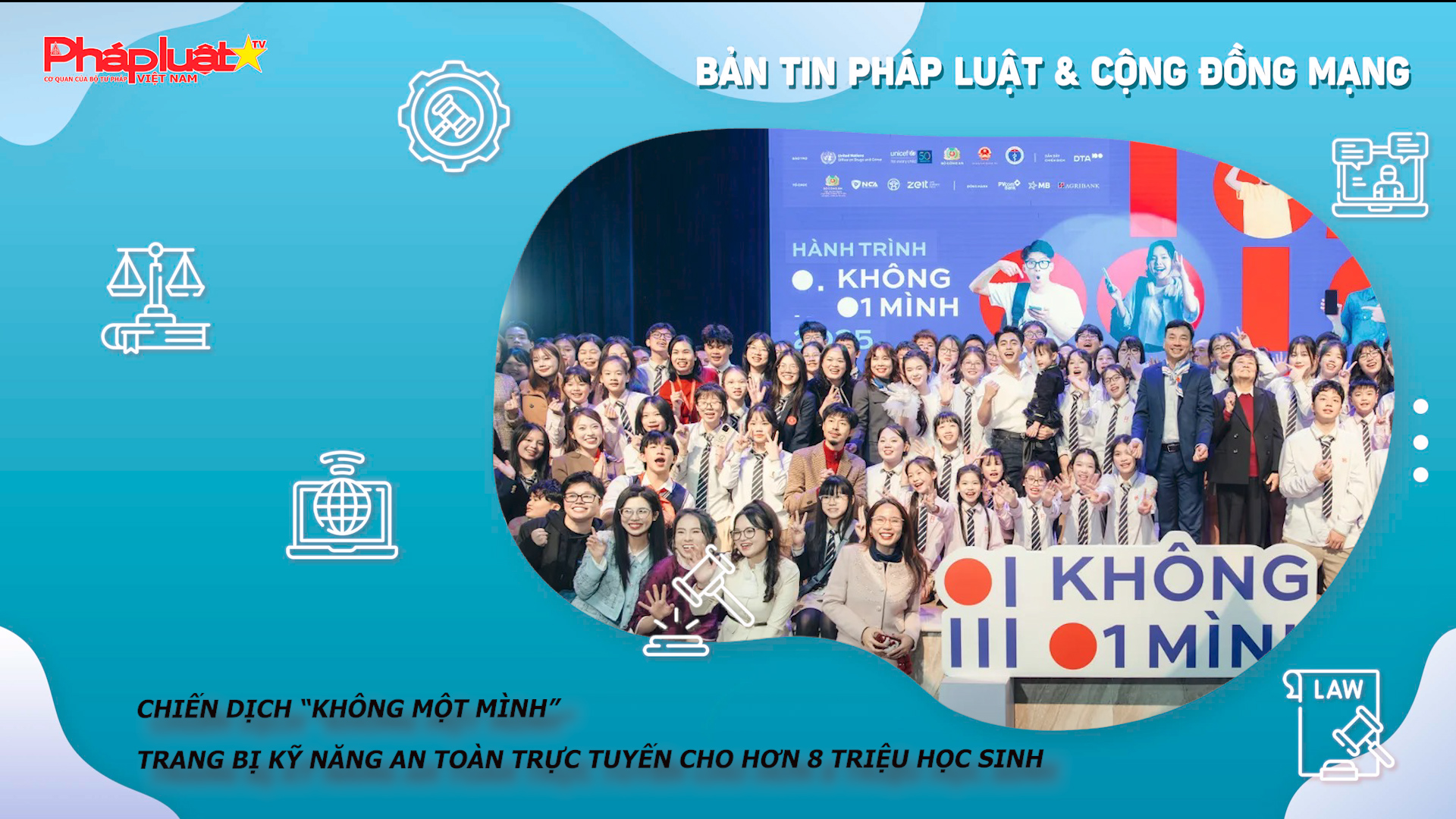 Bản tin Pháp luật & Cộng đồng mạng (ngày 13/01/2026):  Chiến dịch “Không Một Mình” trang bị kỹ năng an toàn trực tuyến cho hơn 8 triệu học sinh

