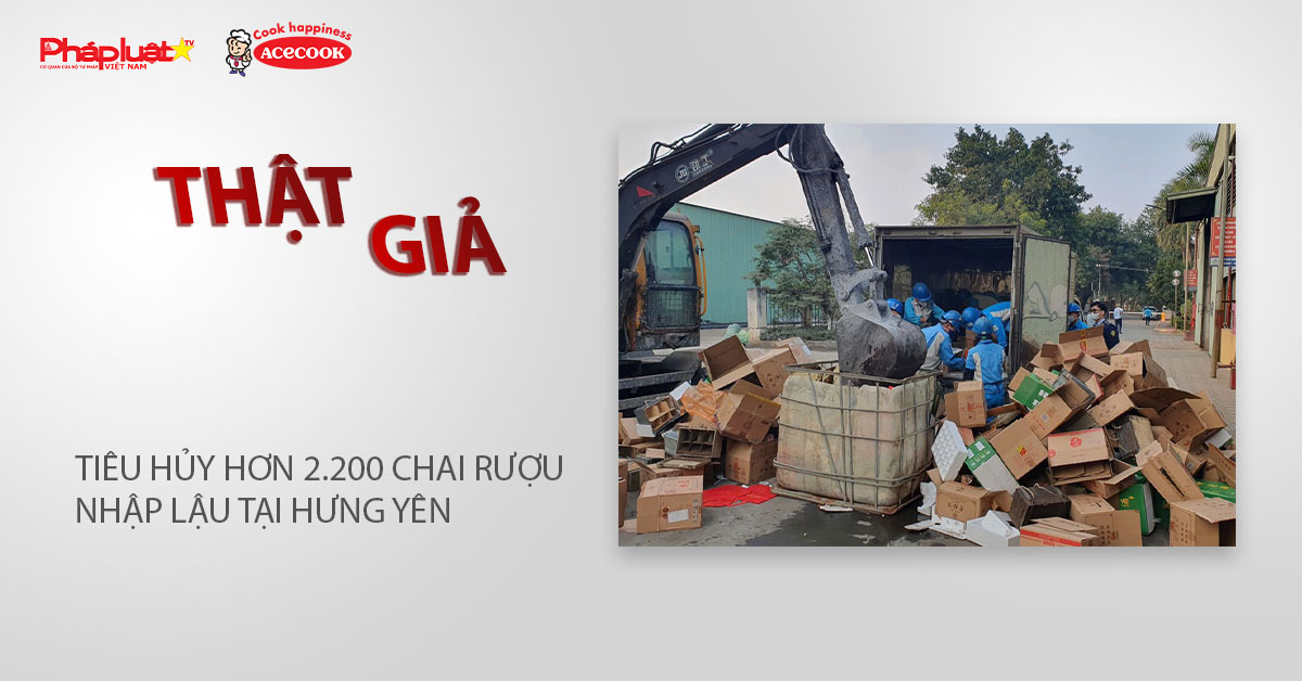 Chuyên mục chung tay cùng doanh nghiệp phòng chống Hàng gian- Hàng giả- Hàng nhái (ngày 15/1/2026): Tiêu hủy hơn 2.200 chai rượu nhập lậu tại Hưng Yên