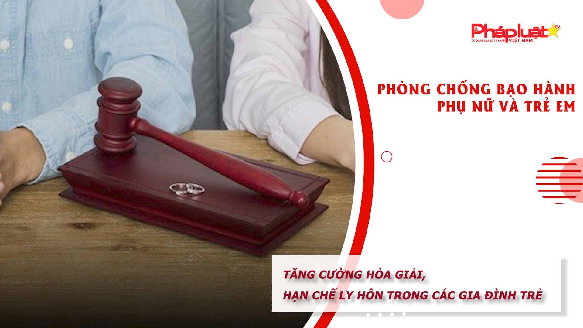 Bản tin Phòng chống Bạo hành Phụ nữ và Trẻ em (ngày 20/01/2026): Tăng cường hòa giải, hạn chế ly hôn trong các gia đình trẻ

