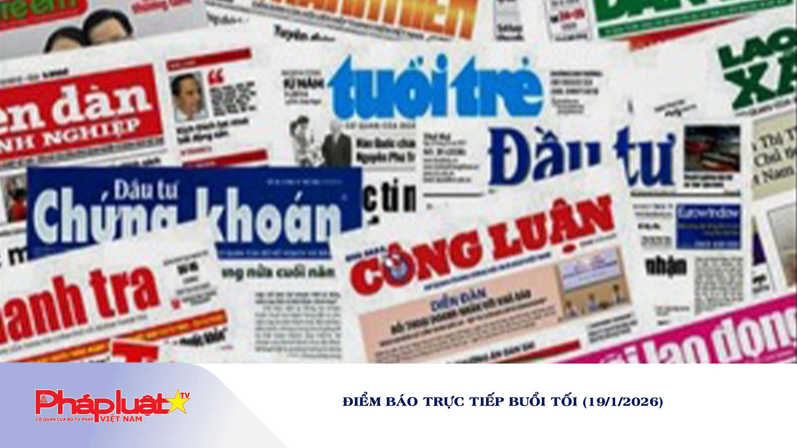 Điểm báo trực tiếp buổi tối (19/1/2026)