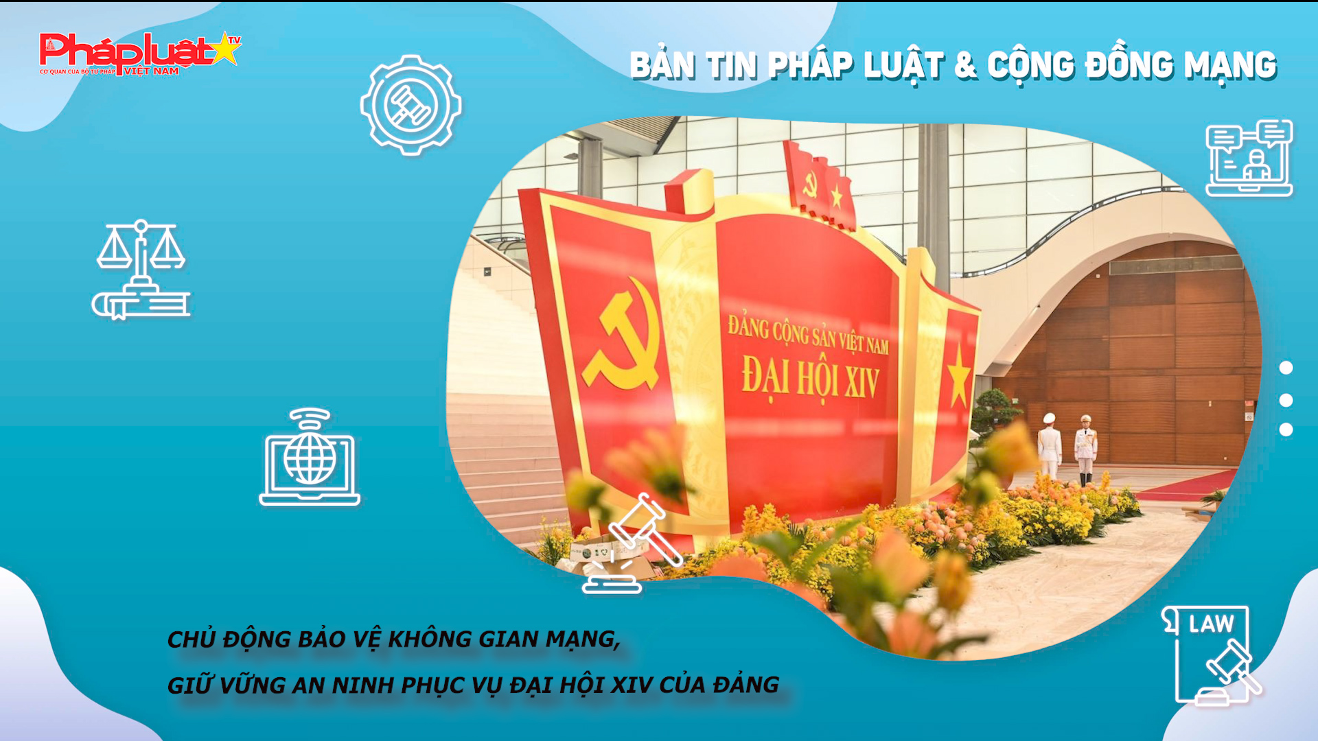 Bản tin Pháp luật & Cộng đồng mạng (ngày 20/01/2026):  Chủ động bảo vệ không gian mạng, giữ vững an ninh phục vụ Đại hội XIV của Đảng


