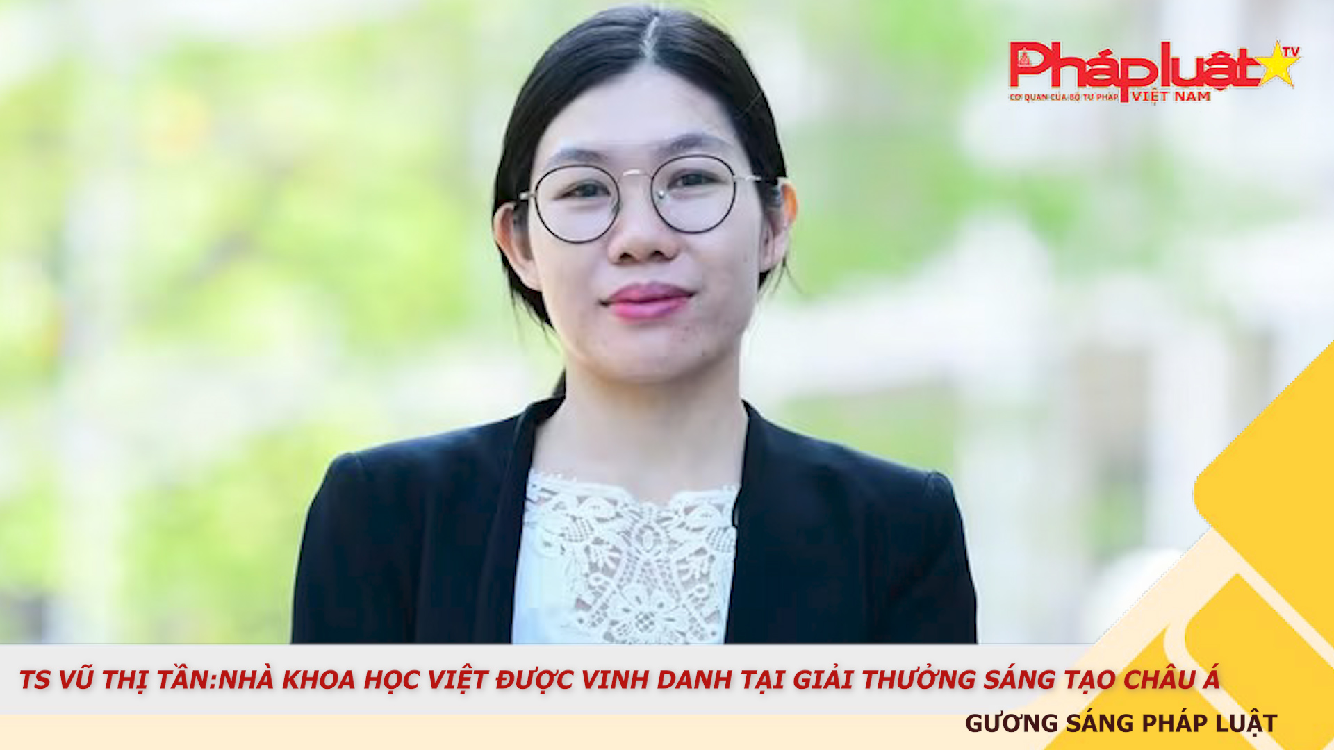 Bản tin Gương sáng Pháp luật (ngày 21/1/2026): TS Vũ Thị Tần: Nhà khoa học Việt được vinh danh tại Giải thưởng Sáng tạo châu Á


