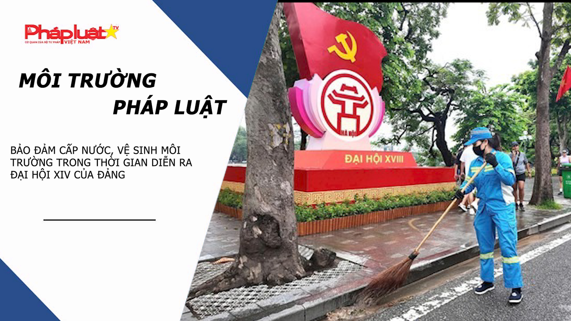 Bản tin Môi trường Pháp luật (ngày 22/1/2026): Bảo đảm cấp nước, vệ sinh môi trường trong thời gian diễn ra Đại hội XIV của Đảng

