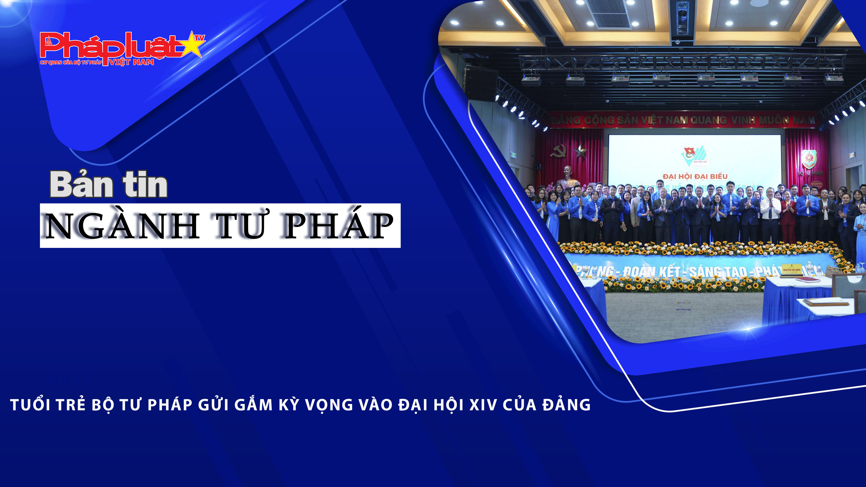 Bản tin Ngành Tư pháp (ngày 22/1/2026): Tuổi trẻ Bộ Tư pháp gửi gắm kỳ vọng vào Đại hội XIV của Đảng