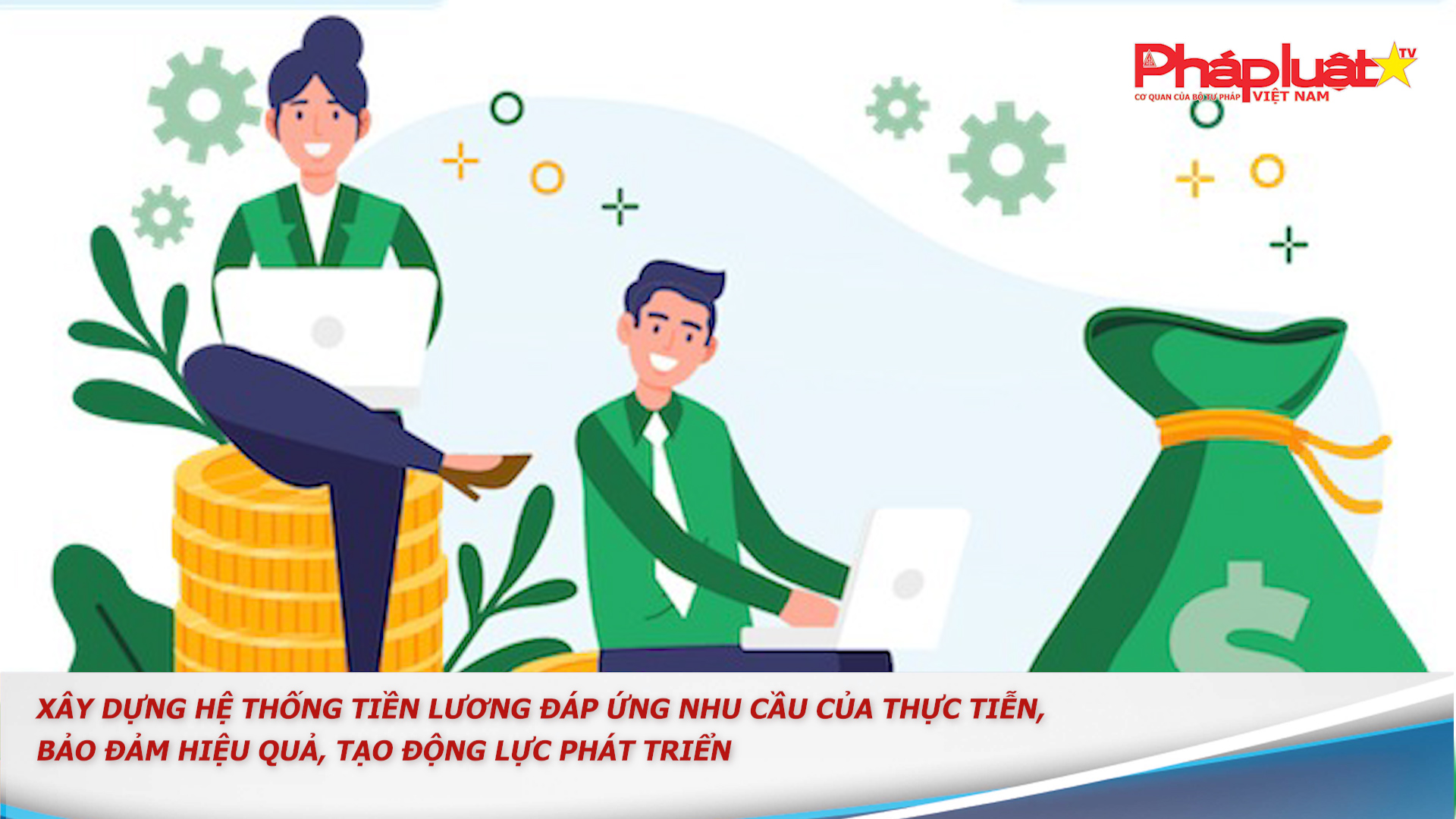 Bản tin Truyền thông chính sách (ngày 22/1/2026): Xây dựng hệ thống tiền lương đáp ứng nhu cầu của thực tiễn, bảo đảm hiệu quả, tạo động lực phát triển

