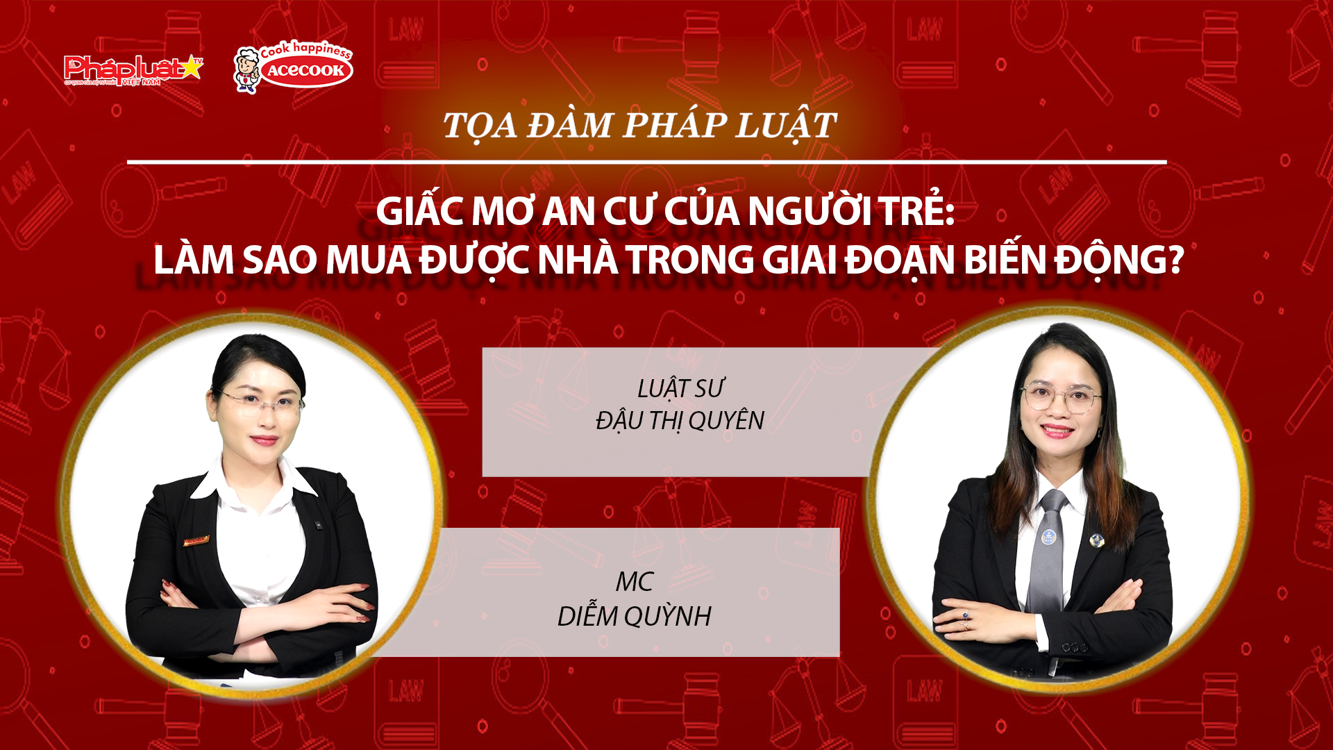Tọa đàm Pháp Luật Trực Tuyến: Giấc mơ an cư của người trẻ: Làm sao mua được nhà trong giai đoạn biến động!
