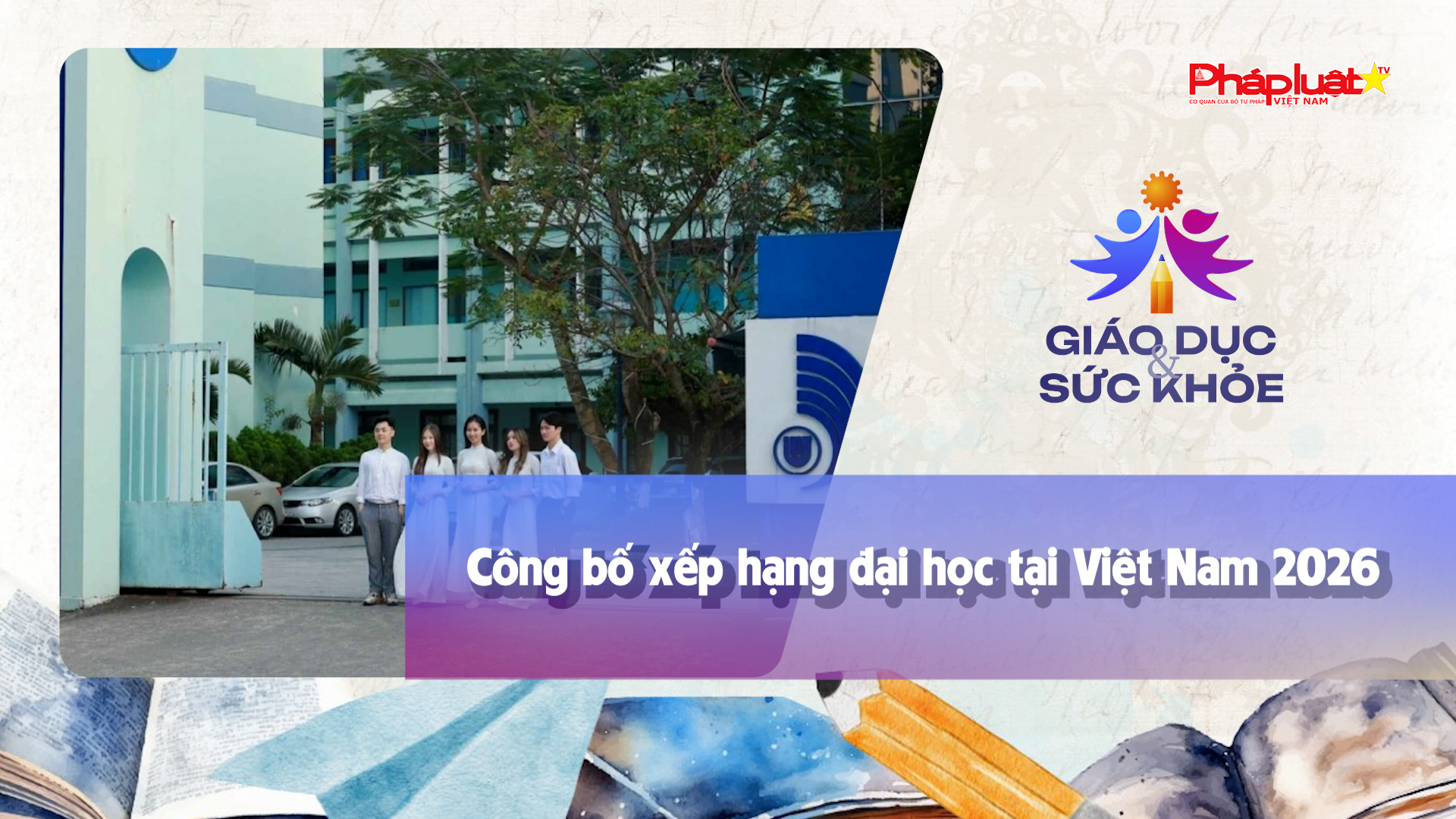 Bản tin Giáo dục (ngày 23/1/2026): Công bố xếp hạng đại học tại Việt Nam 2026