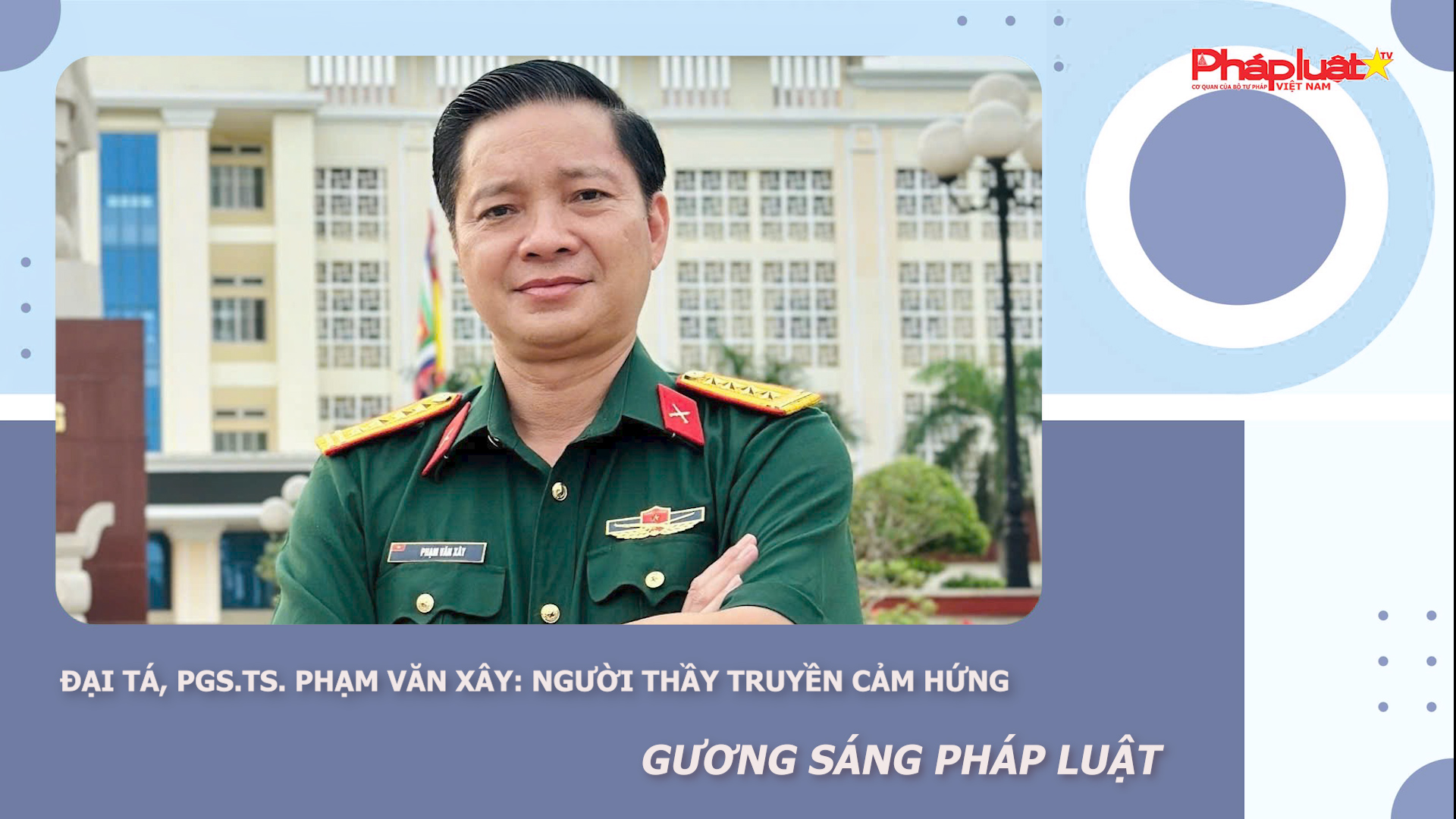 Bản tin Gương sáng Pháp luật (ngày 26/1/2026): Đại tá, PGS.TS. Phạm Văn Xây: Người thầy truyền cảm hứng 