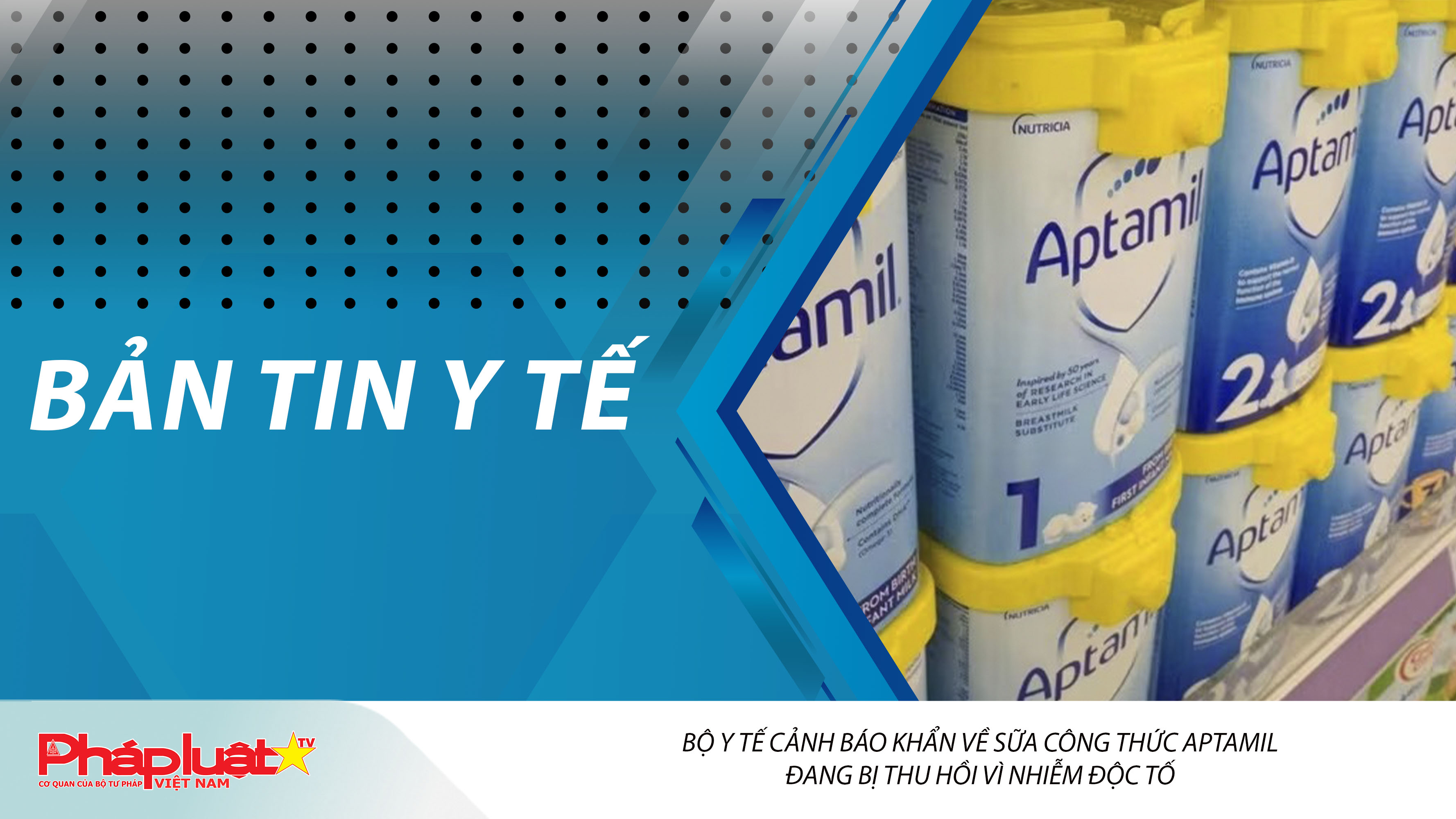 Bản tin Y tế (ngày 27/01/2026): Bộ Y tế cảnh báo khẩn về sữa công thức Aptamil đang bị thu hồi vì nhiễm độc tố
