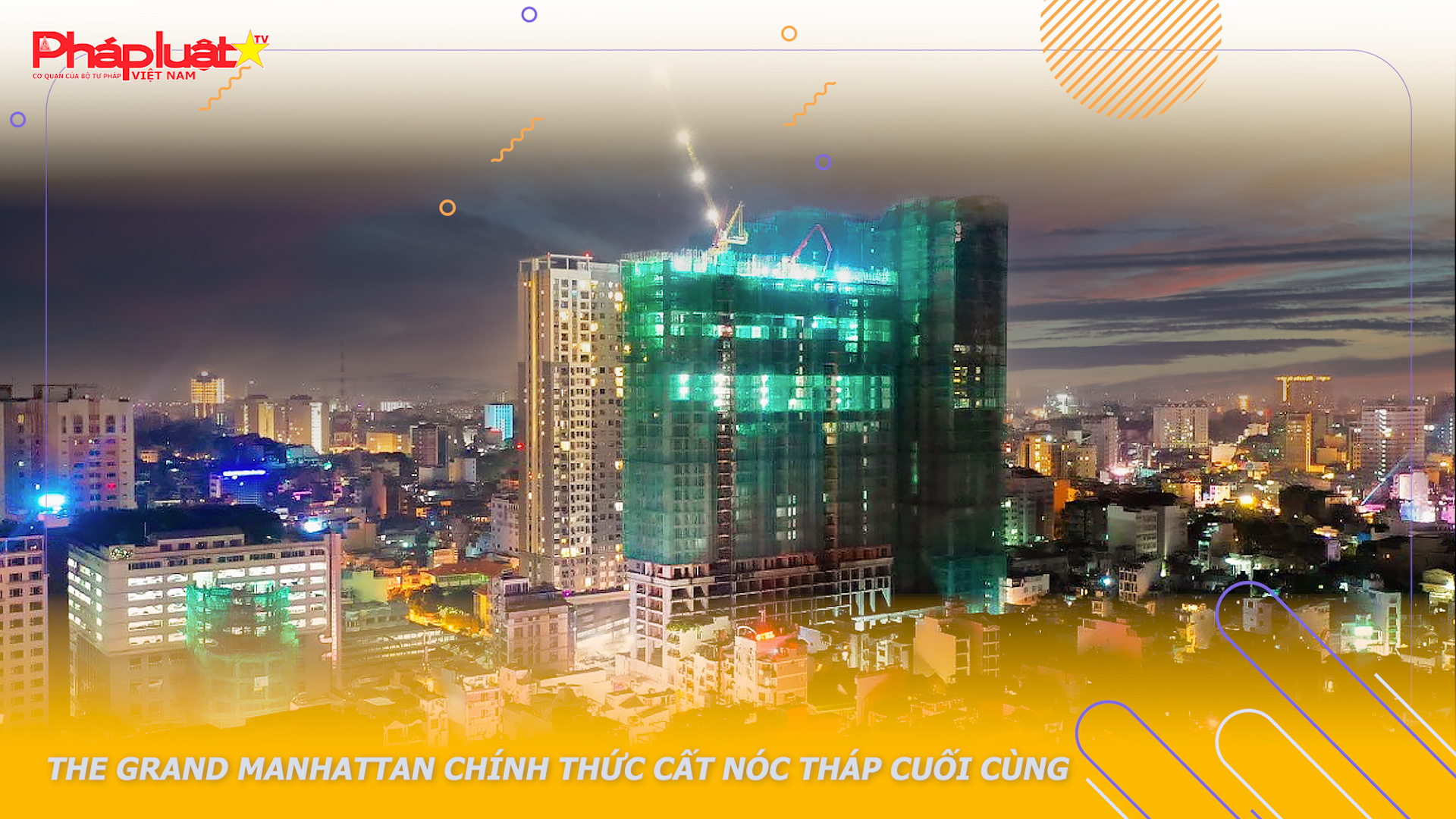 The Grand Manhattan chính thức cất nóc tháp cuối cùng

