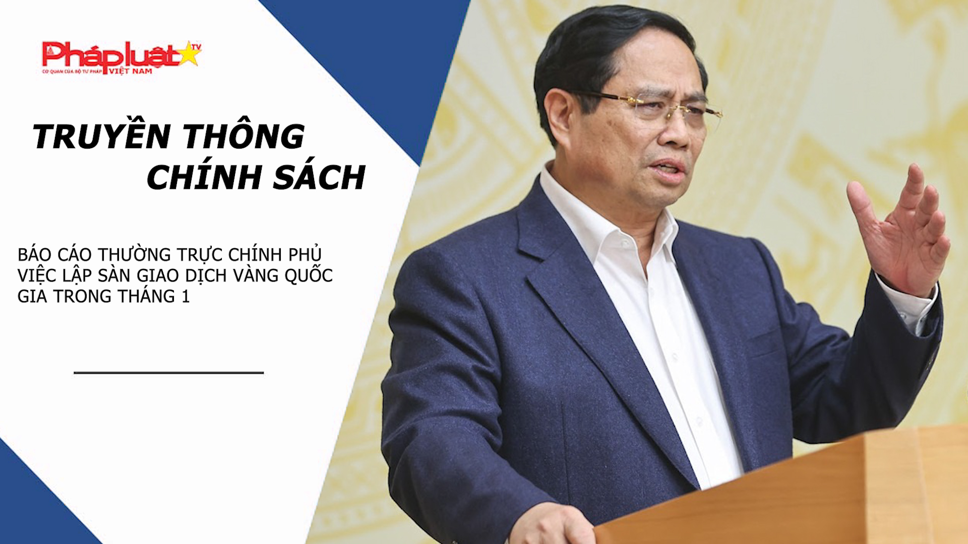 Bản tin Truyền thông chính sách (ngày 28/1/2026): Báo cáo Thường trực Chính phủ việc lập sàn giao dịch vàng quốc gia trong tháng 1

