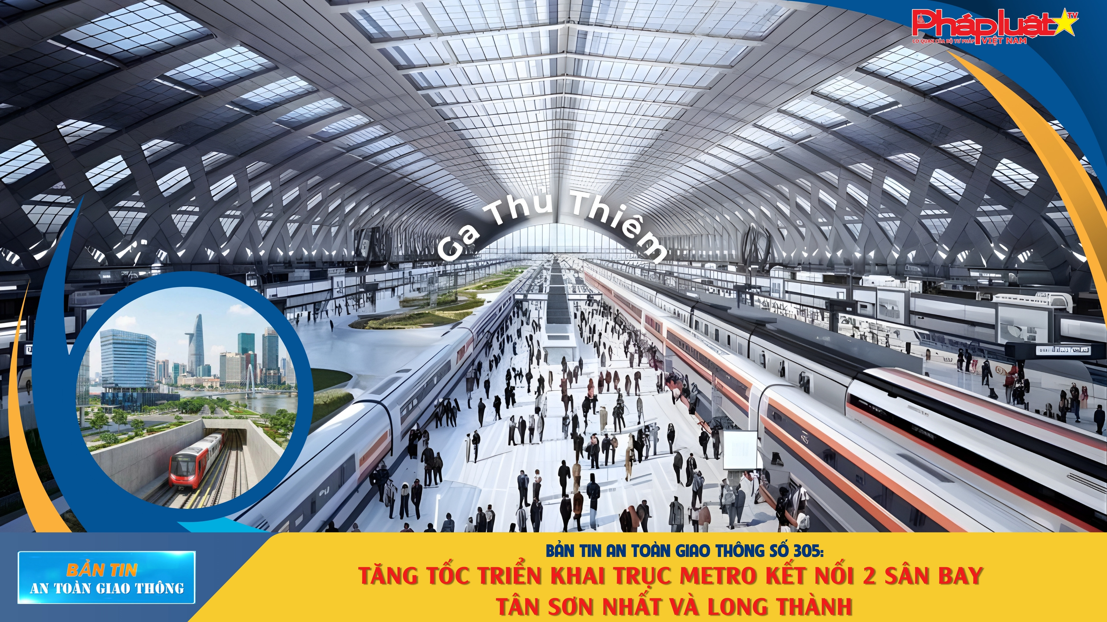 Bản tin An toàn Giao thông số 305: Tăng tốc triển khai trục metro kết nối 2 sân bay Tân Sơn Nhất và Long Thành