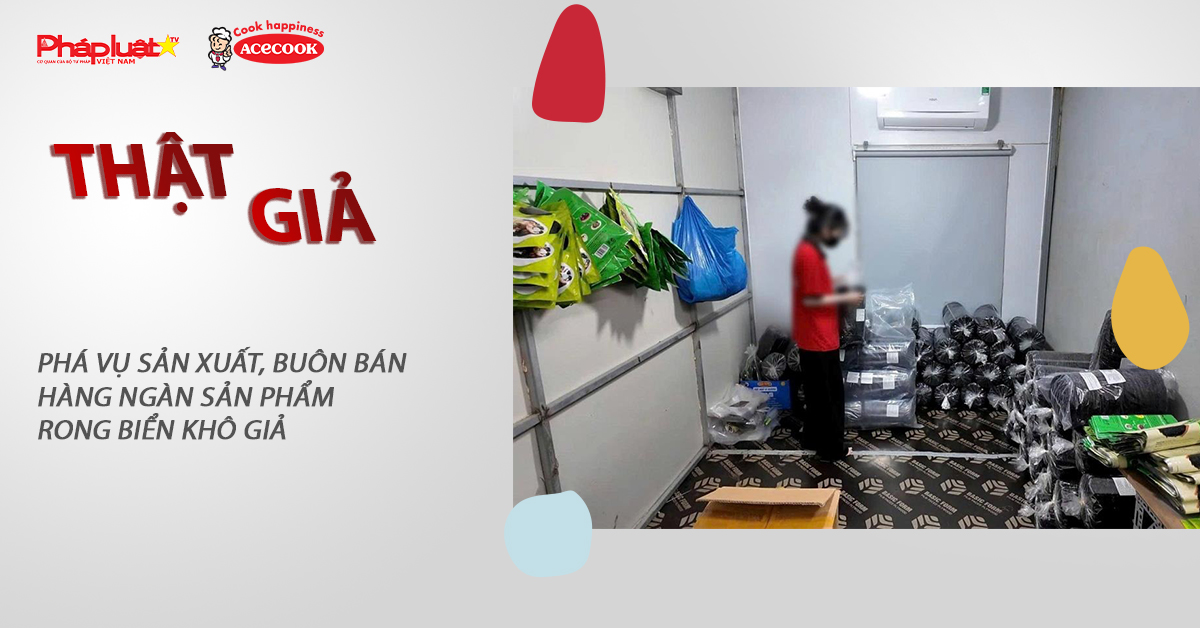 Chuyên mục chung tay cùng doanh nghiệp phòng chống Hàng gian- Hàng giả- Hàng nhái (ngày 10/2/2026): Phá vụ sản xuất, buôn bán hàng ngàn sản phẩm rong biển khô giả