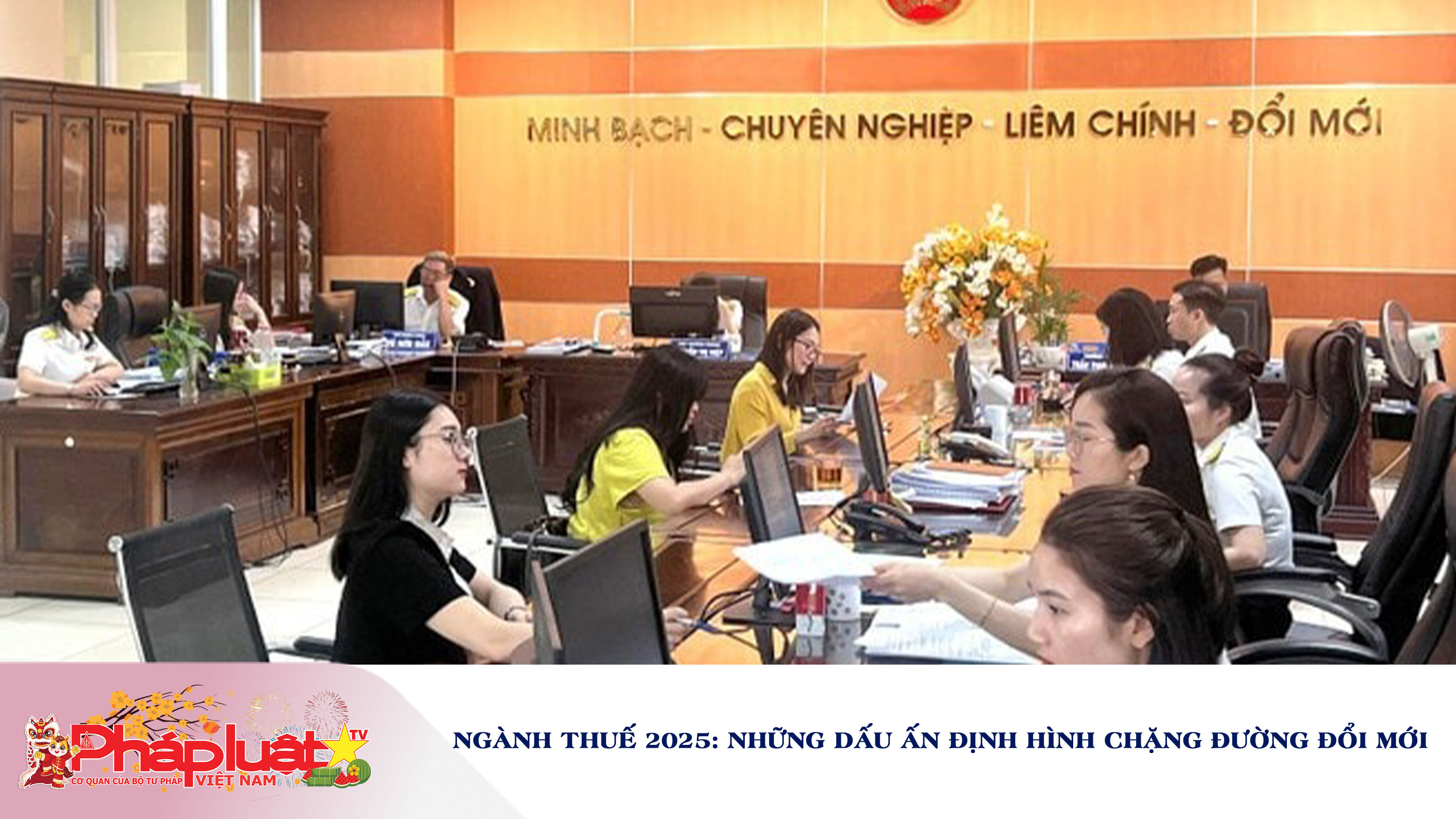 Ngành Thuế 2025: Những dấu ấn định hình chặng đường đổi mới