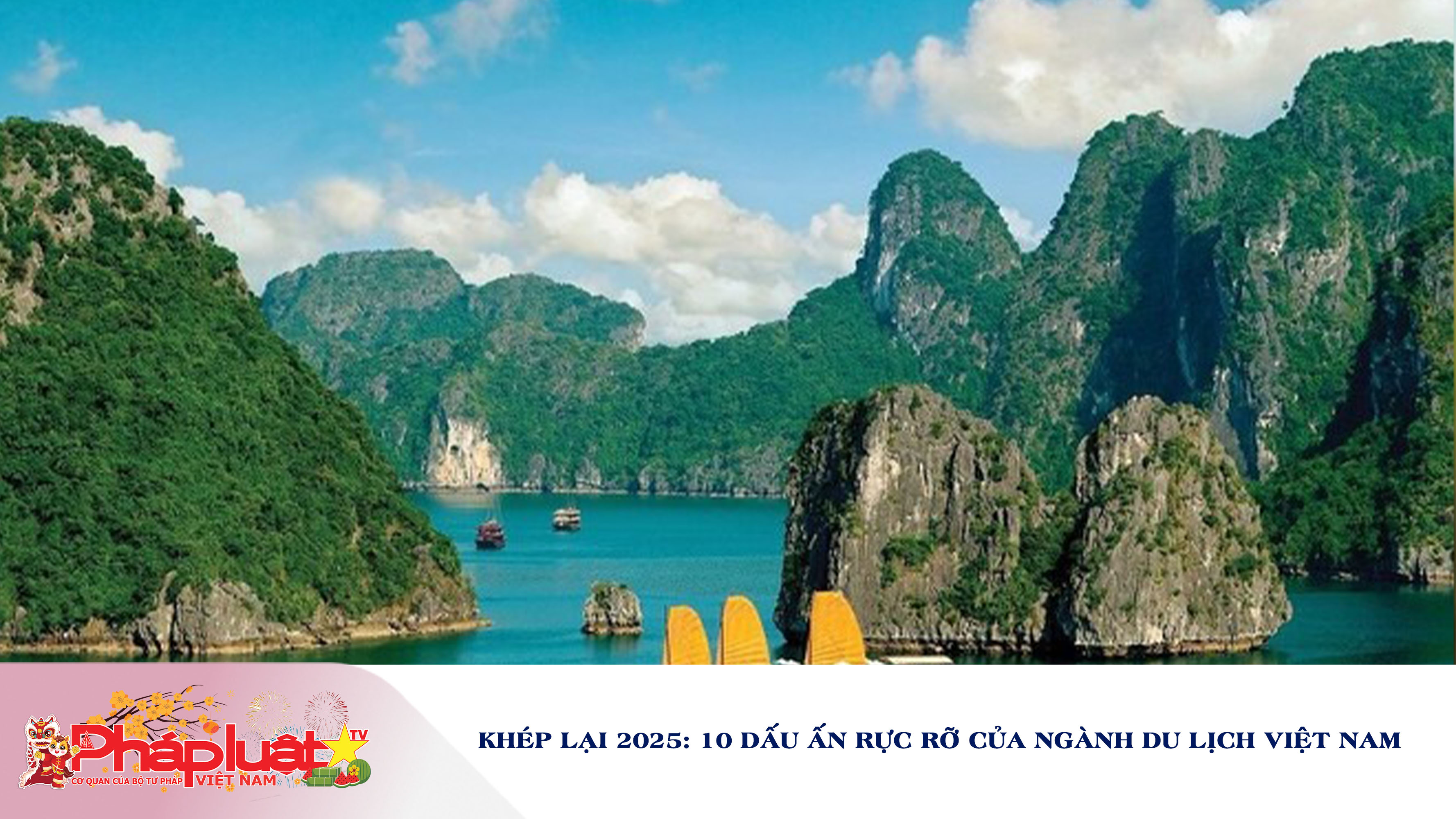 Khép lại 2025: 10 dấu ấn rực rỡ của ngành du lịch Việt Nam