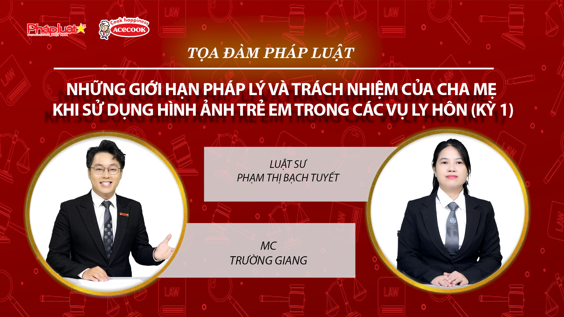 Tọa đàm Pháp Luật Trực Tuyến: Những giới hạn pháp lý và trách nhiệm của cha mẹ khi sử dụng hình ảnh trẻ em trong các vụ ly hôn (Kỳ 1)