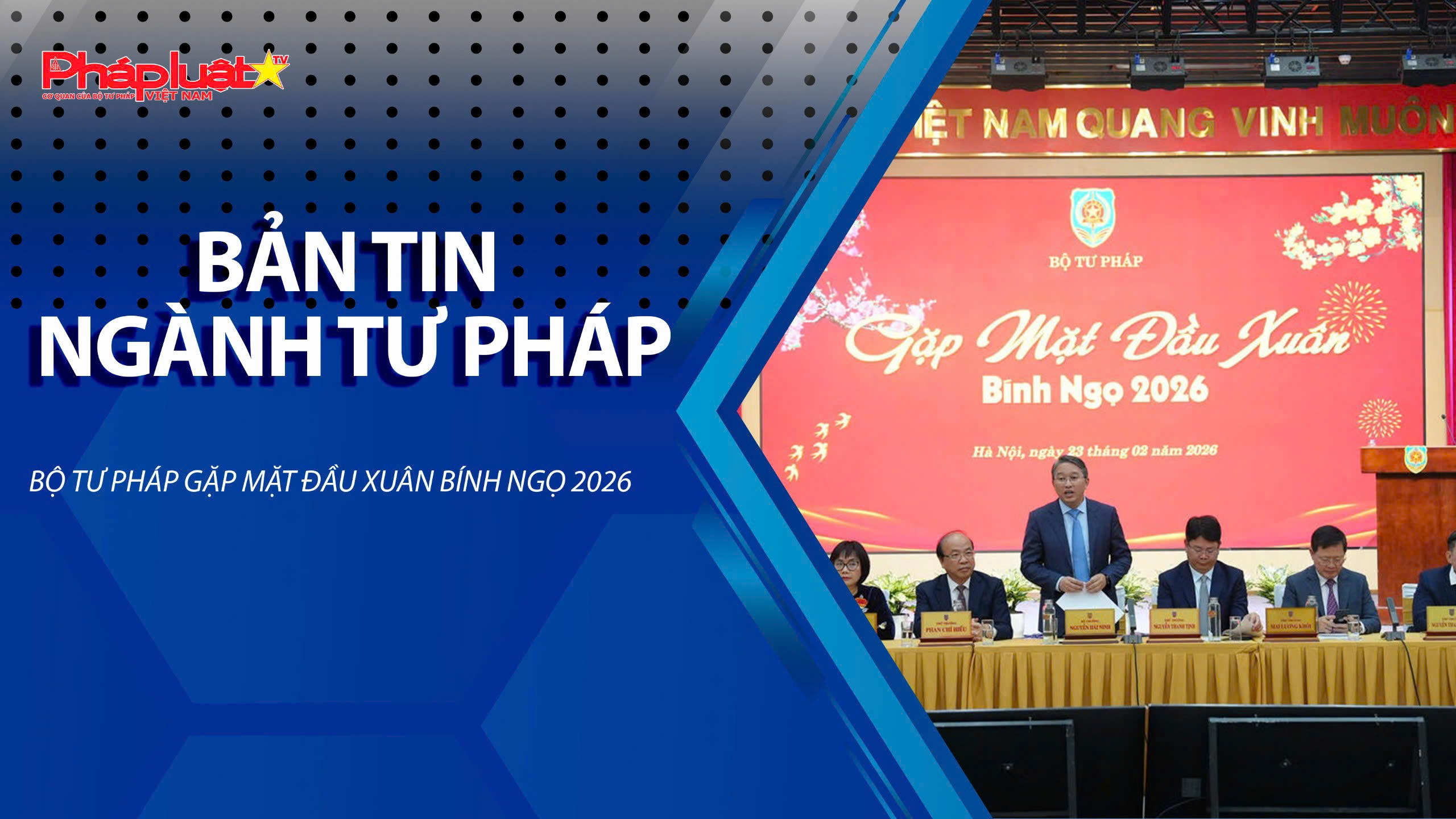 Bản tin Ngành Tư pháp (ngày 23/2/2026): Bộ Tư pháp gặp mặt đầu Xuân Bính Ngọ 2026