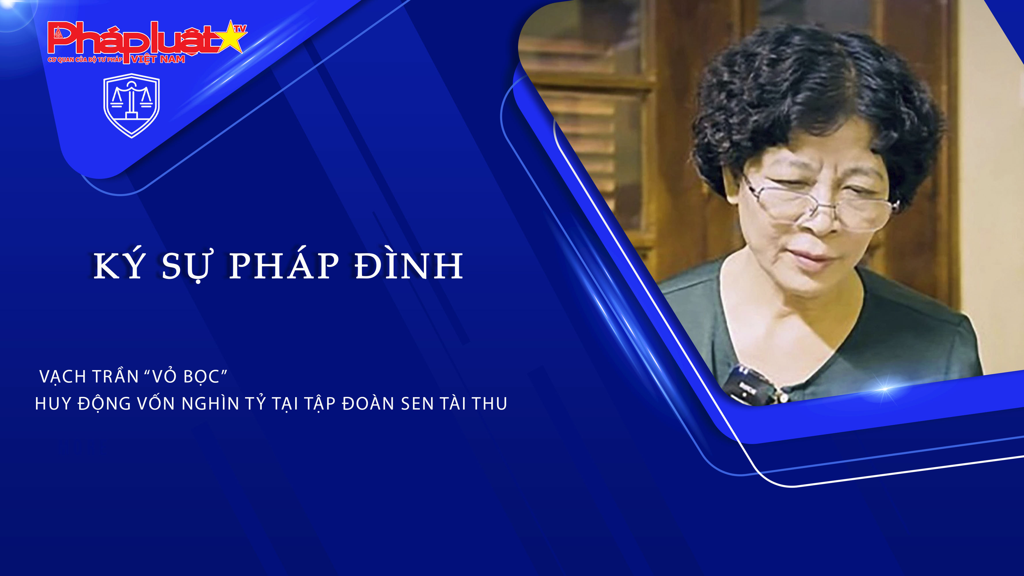 Bản tin Ký sự Pháp đình (ngày 26/2/2026): Vạch trần “vỏ bọc” huy động vốn nghìn tỷ tại Tập đoàn Sen Tài Thu