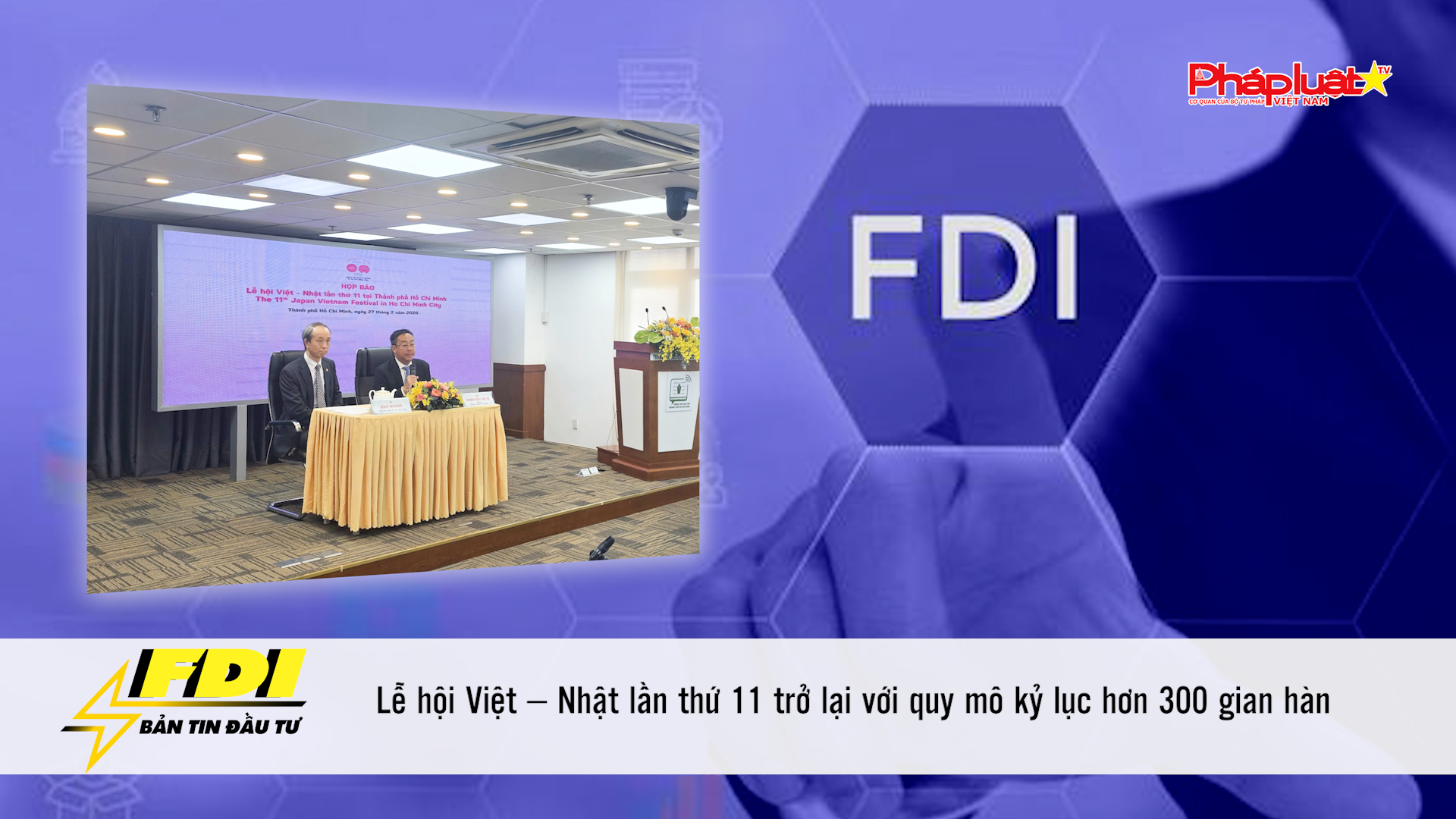 Bản tin FDI (7/3/2026): Lễ hội Việt – Nhật lần thứ 11 trở lại với quy mô kỷ lục hơn 300 gian hàng