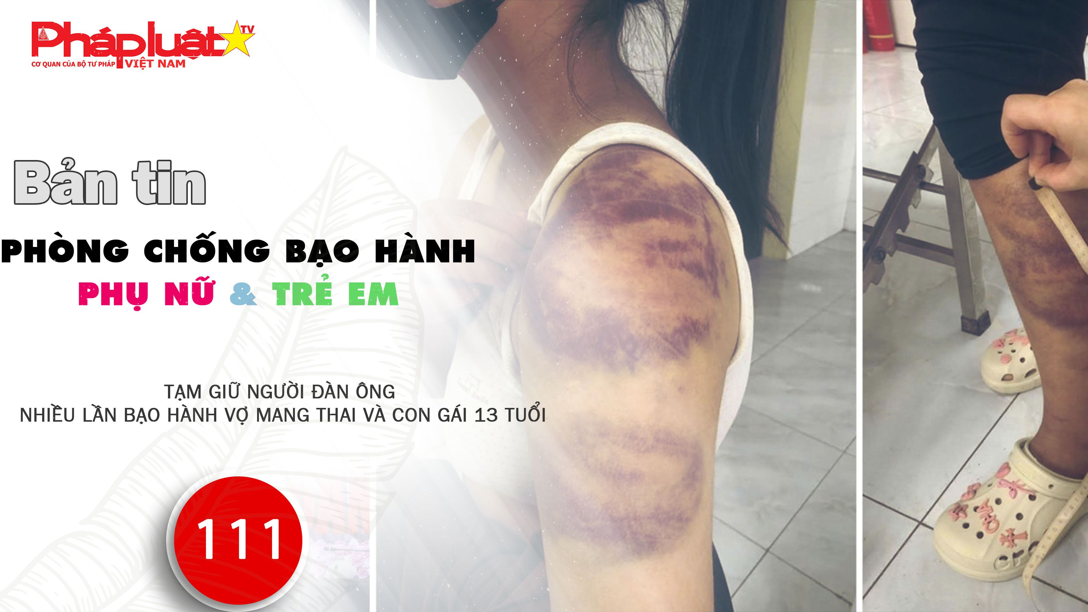 Bản tin Phòng chống Bạo hành Phụ nữ và Trẻ em (ngày 03/03/2026): Tạm giữ người đàn ông nhiều lần bạo hành vợ mang thai và con gái 13 tuổi