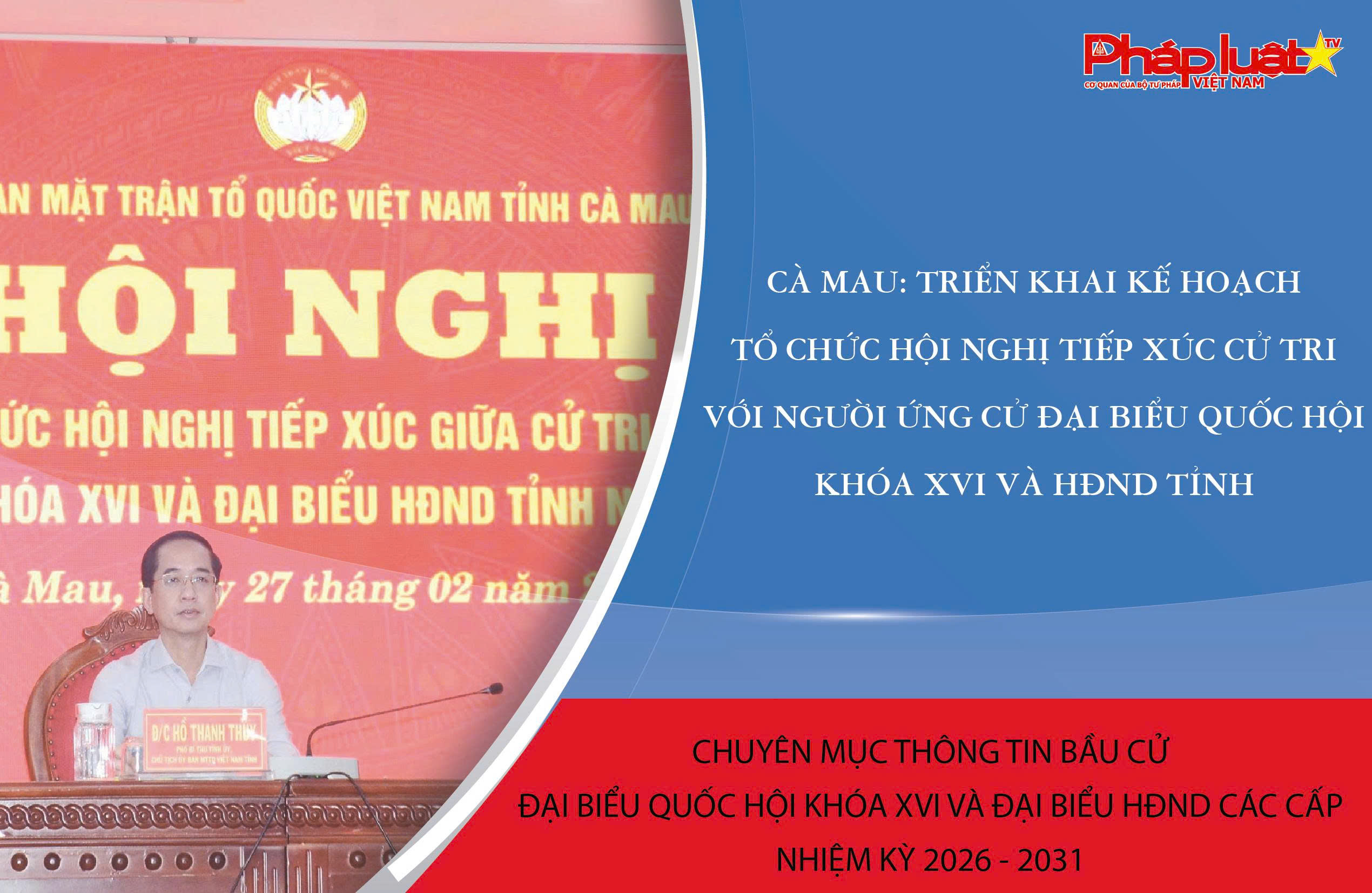 Cà Mau: Triển khai kế hoạch tổ chức Hội nghị tiếp xúc cử tri với người ứng cử đại biểu Quốc hội khóa XVI và HĐND tỉnh