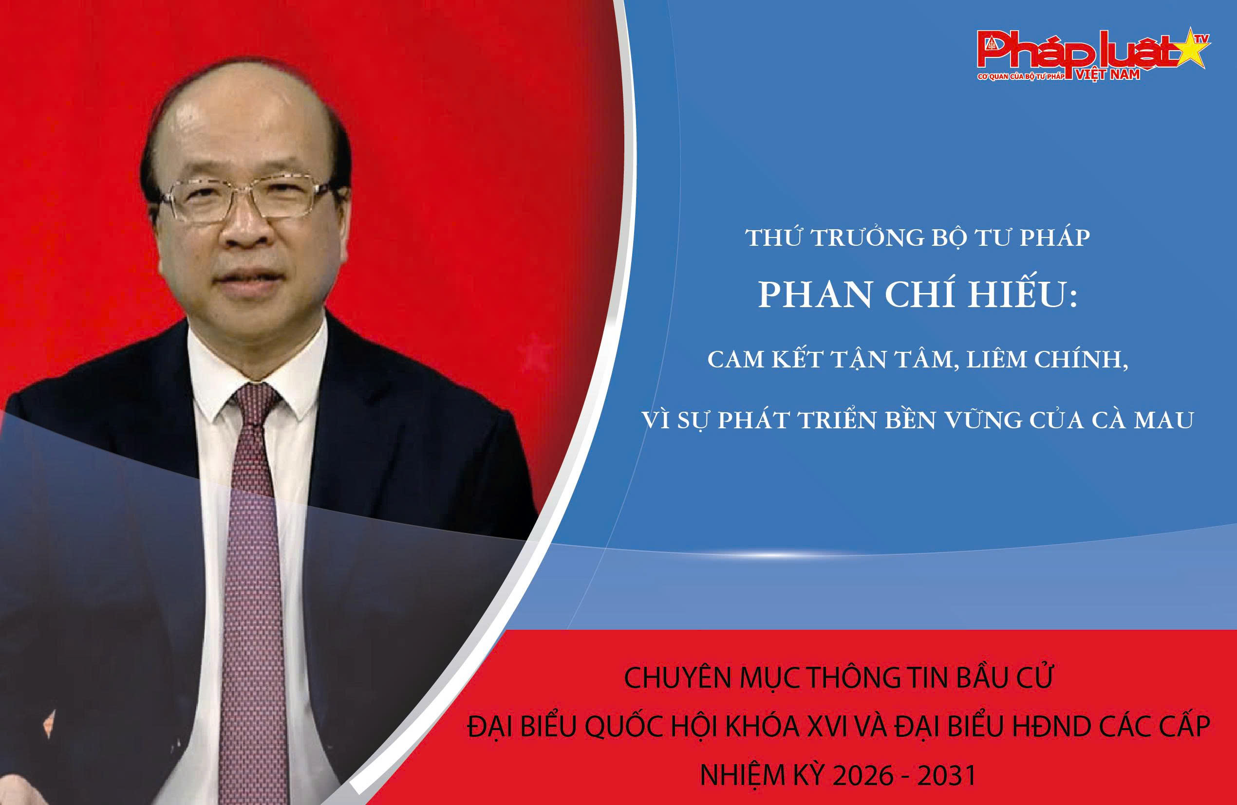 Thứ trưởng Bộ Tư pháp Phan Chí Hiếu: Cam kết tận tâm, liêm chính, vì sự phát triển bền vững của Cà Mau
