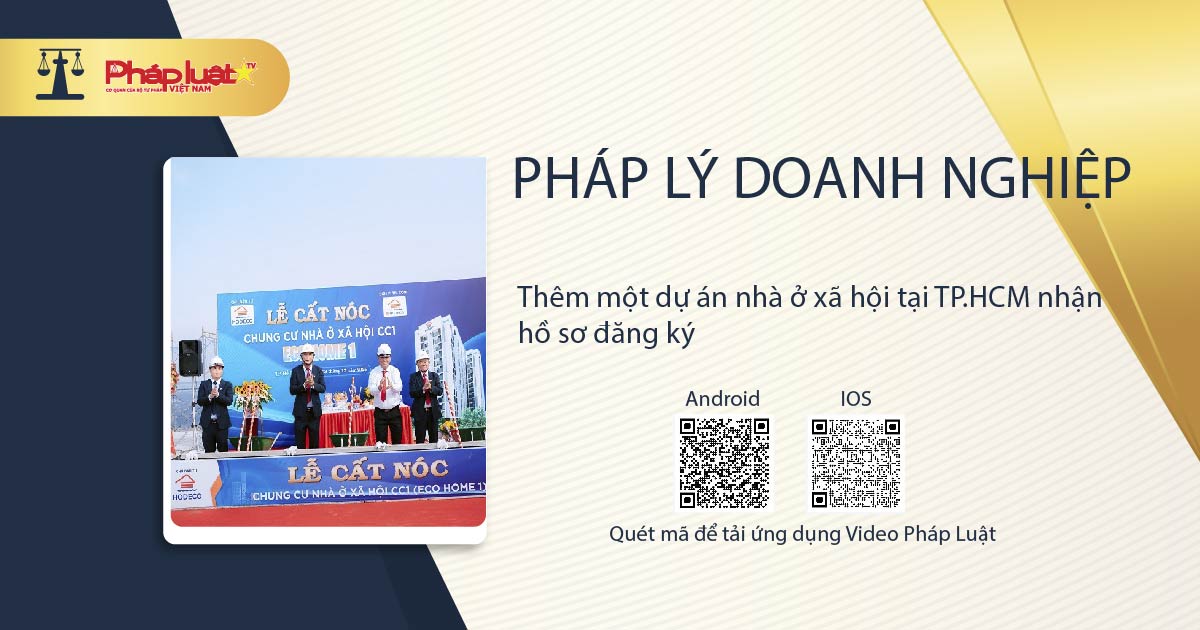 Pháp lý doanh nghiệp: Thêm một dự án nhà ở xã hội tại TP.HCM nhận hồ sơ đăng ký