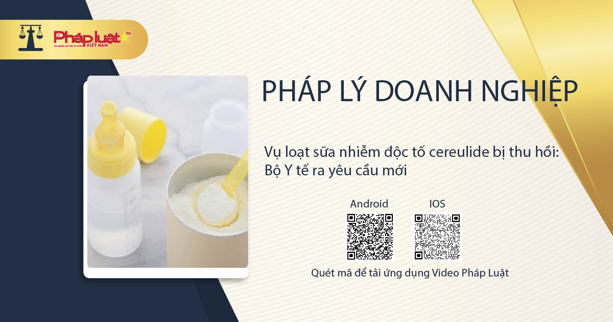 Pháp lý doanh nghiệp: Vụ loạt sữa nhiễm độc tố cereulide bị thu hồi: Bộ Y tế ra yêu cầu mới