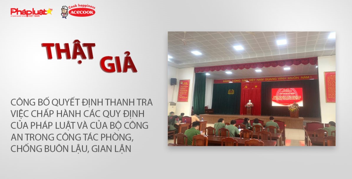 Chuyên mục chung tay cùng doanh nghiệp phòng chống Hàng gian- Hàng giả- Hàng nhái (ngày 10/3/2026): Công bố quyết định thanh tra việc chấp hành các quy định của pháp luật và của Bộ Công an trong công tác phòng, chống buôn lậu, gian lận thương mại, hàng giả.
