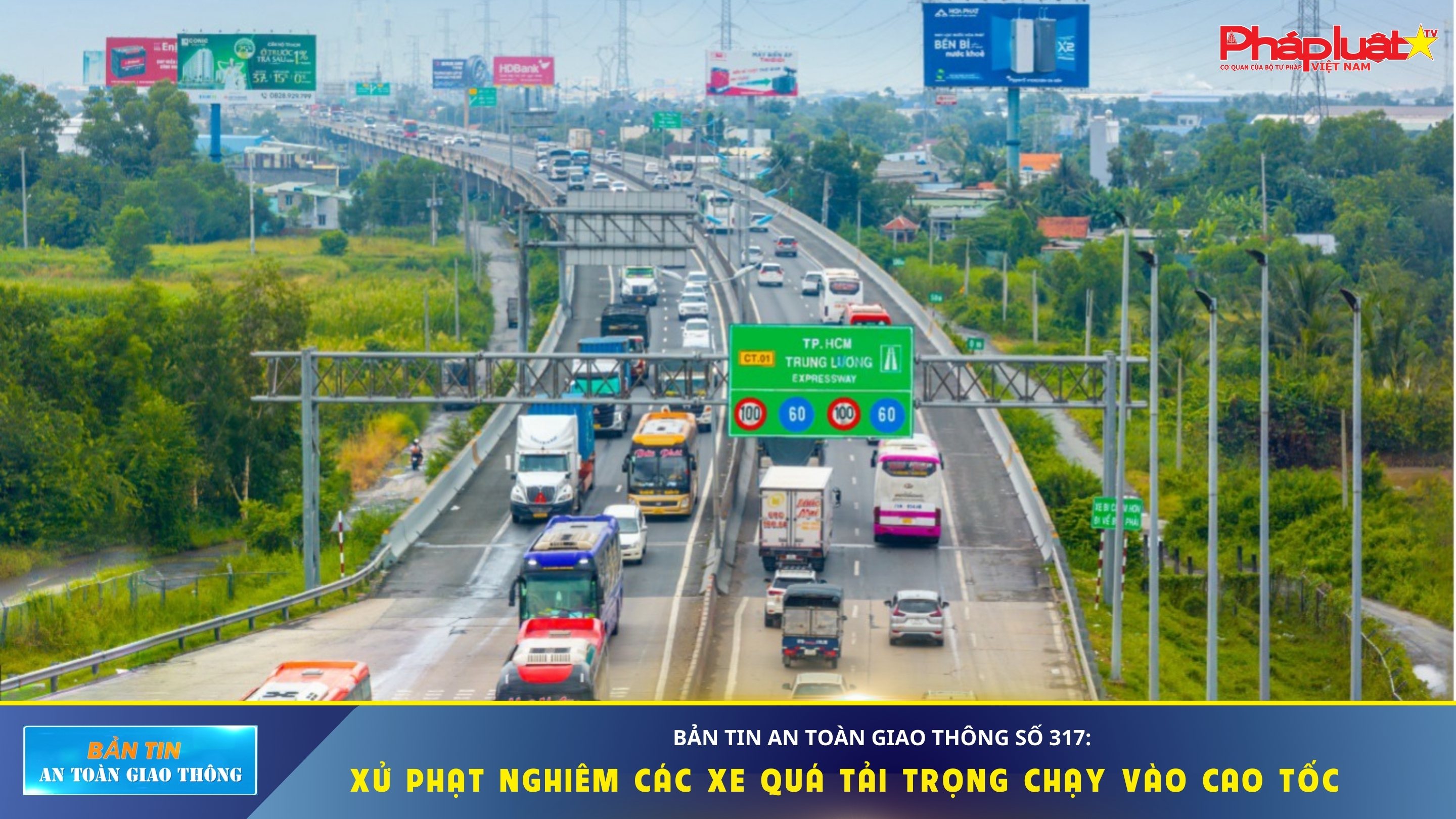 Bản tin An toàn Giao thông số 317: Xử phạt nghiêm các xe quá tải trọng chạy vào cao tốc