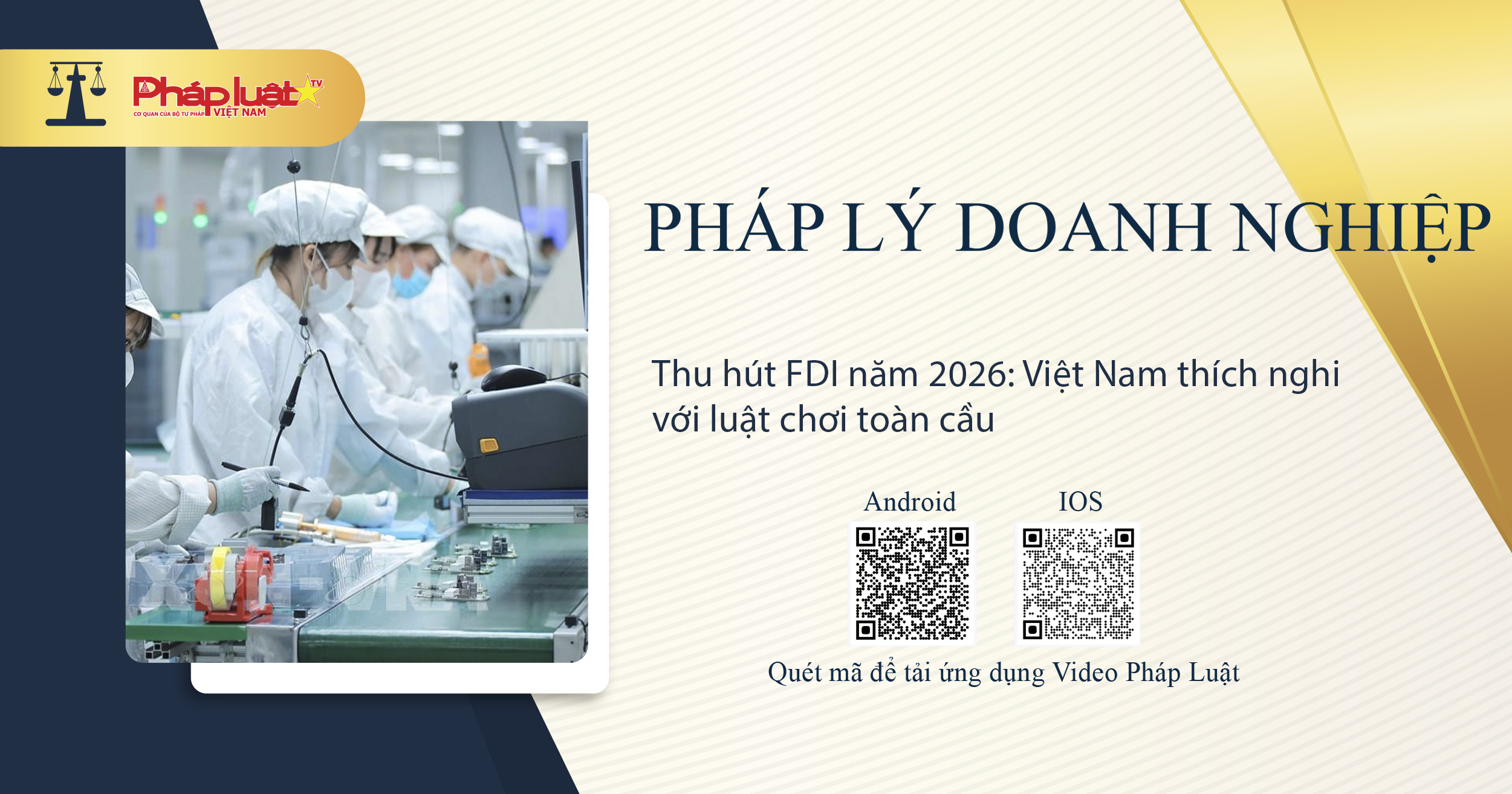 Pháp lý doanh nghiệp: Thu hút FDI năm 2026: Việt Nam thích nghi với luật chơi toàn cầu