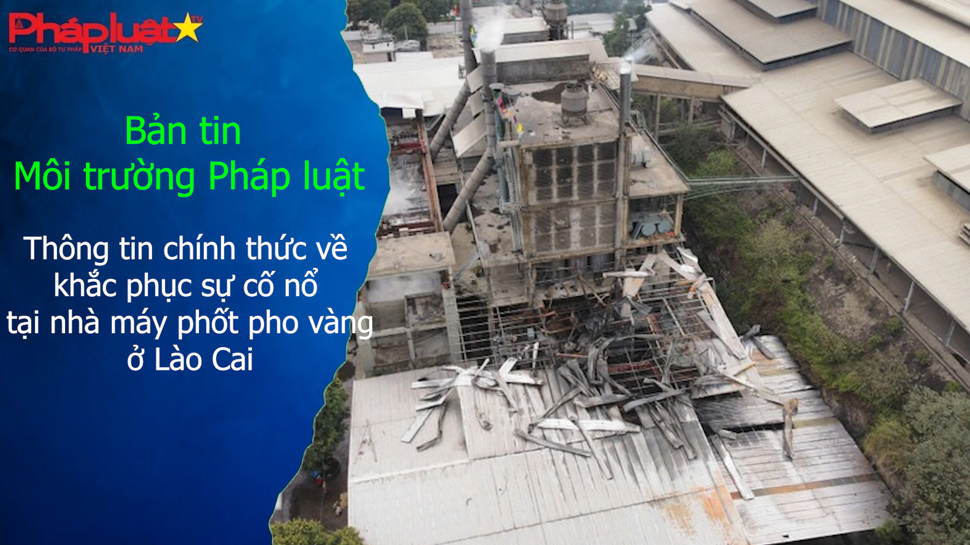 Bản tin Môi trường Pháp luật (ngày 12/3/2026): Thông tin chính thức về khắc phục sự cố nổ tại nhà máy phốt pho vàng ở Lào Cai