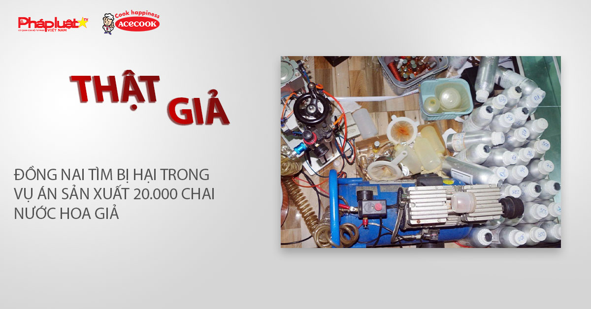 Chuyên mục chung tay cùng doanh nghiệp phòng chống Hàng gian- Hàng giả- Hàng nhái (ngày 13/3/2026): Đồng Nai tìm bị hại trong vụ án sản xuất 20.000 chai nước hoa giả