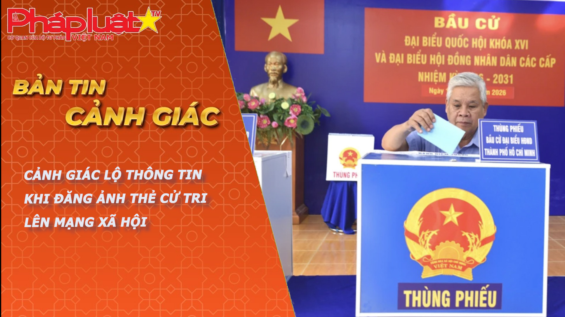 Bản tin Cảnh giác (ngày 17/3/2026): Cảnh giác lộ thông tin khi đăng ảnh thẻ cử tri lên mạng xã hội

