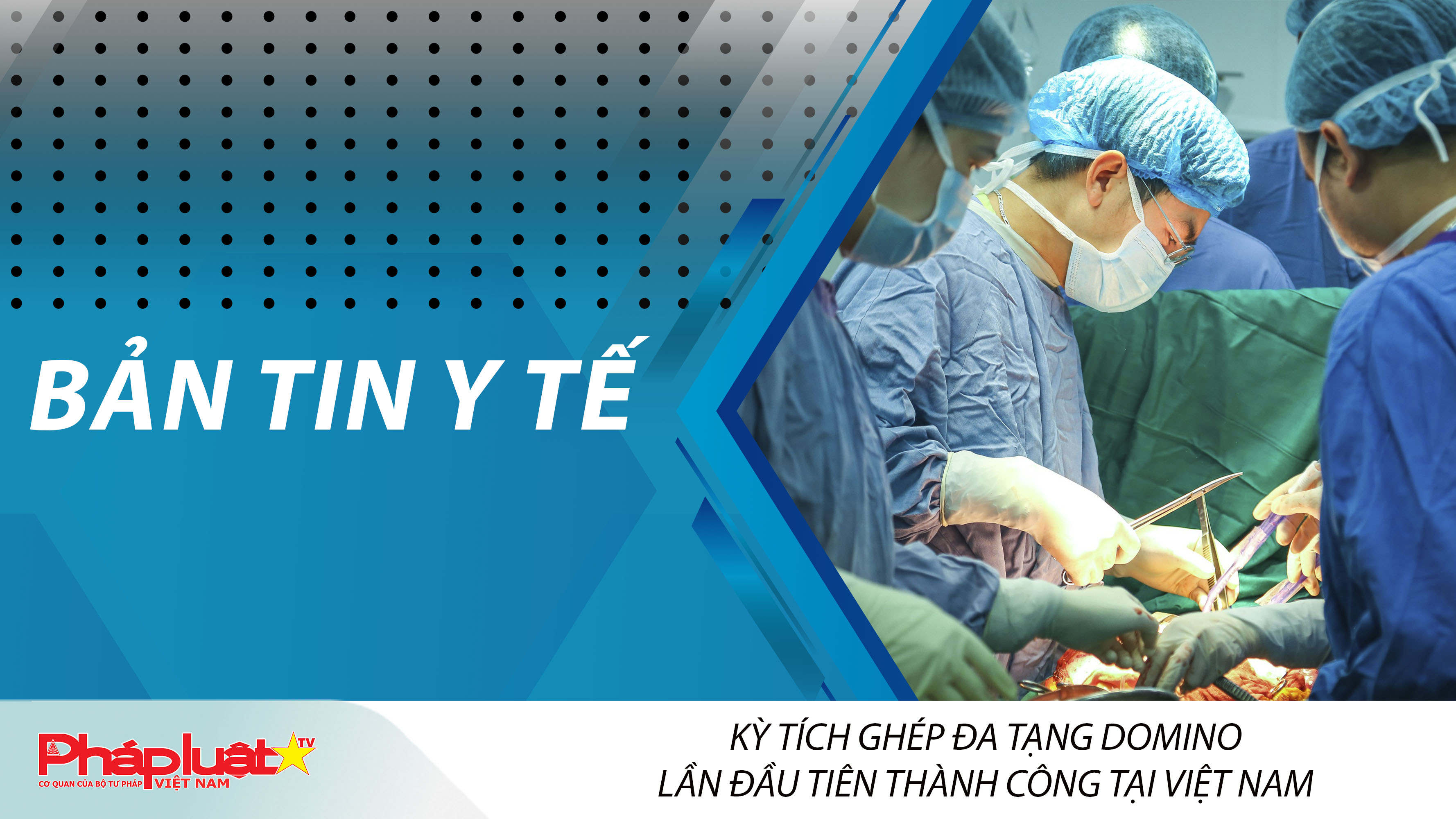 Bản tin Y tế (ngày 21/03/2026): Kỳ tích ghép đa tạng domino lần đầu tiên thành công tại Việt Nam