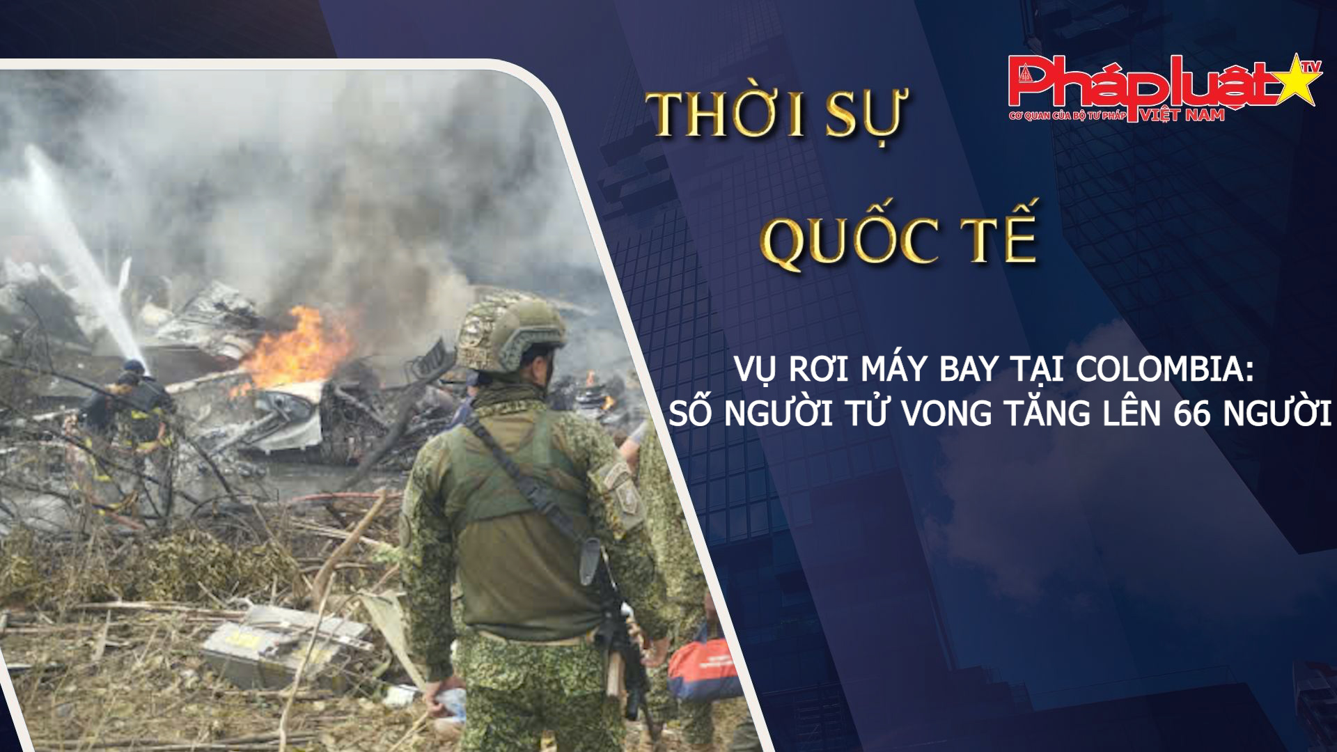 Thời sự Quốc tế (ngày 24/03/2026): Vụ rơi máy bay tại Colombia: Số người tử vong tăng lên 66 người

