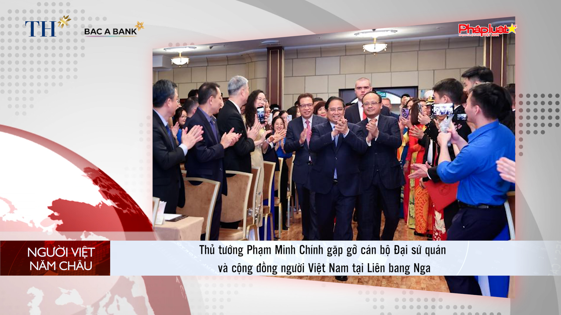 Bản tin Người Việt năm Châu (29/3/2026):  Thủ tướng Phạm Minh Chính gặp gỡ cán bộ Đại sứ quán và cộng đồng người Việt Nam tại Liên bang Nga