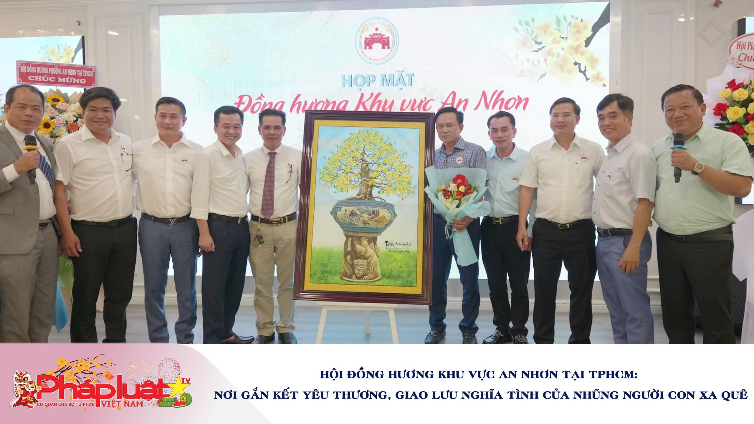 Hội đồng hương Khu vực An Nhơn tại TPHCM: Nơi gắn kết yêu thương, giao lưu nghĩa tình của nhũng người con xa quê

