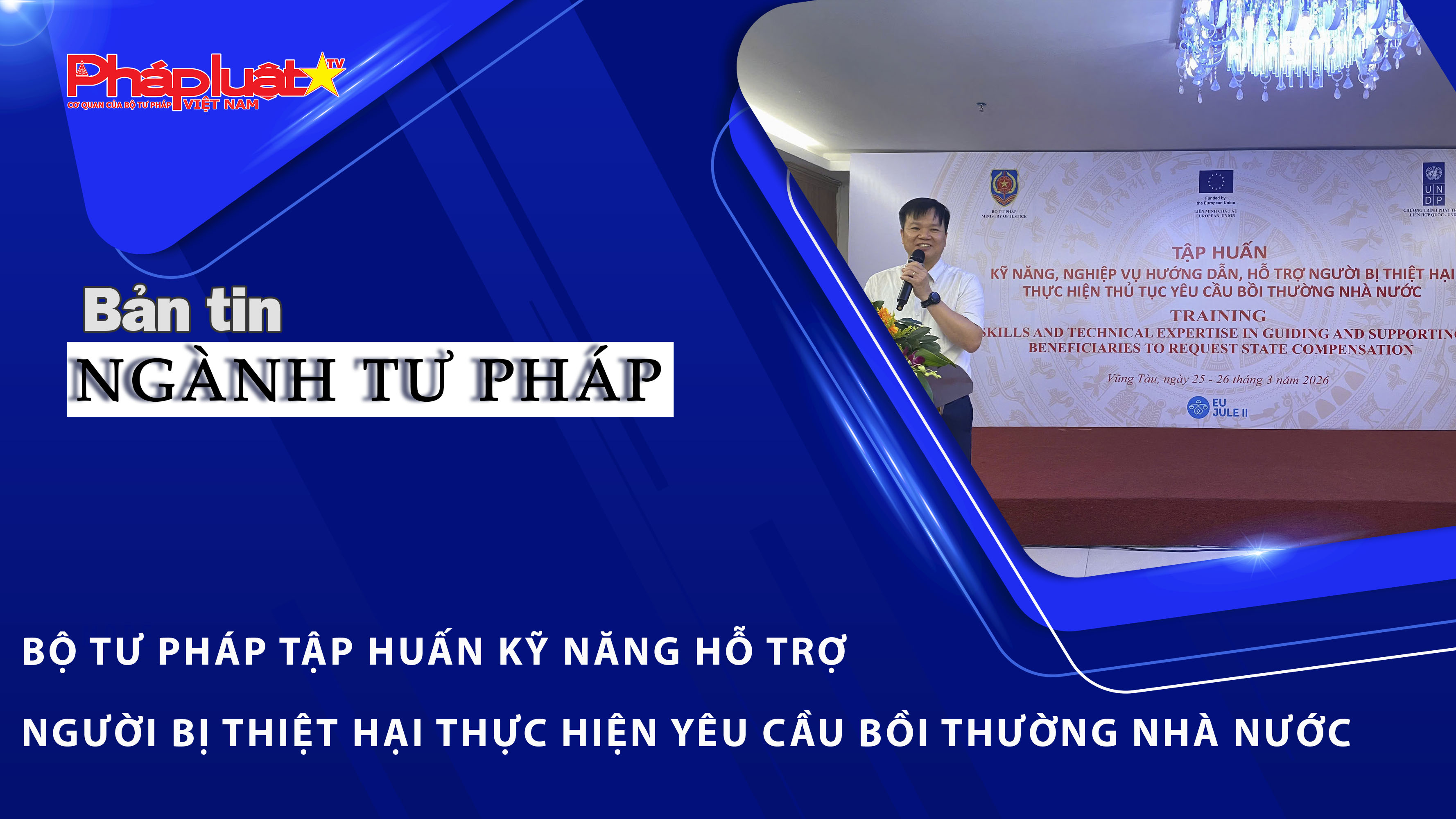 Bản tin Ngành Tư pháp (ngày 26/3/2026): Bộ Tư pháp tập huấn kỹ năng hỗ trợ người bị thiệt hại thực hiện yêu cầu bồi thường nhà nước