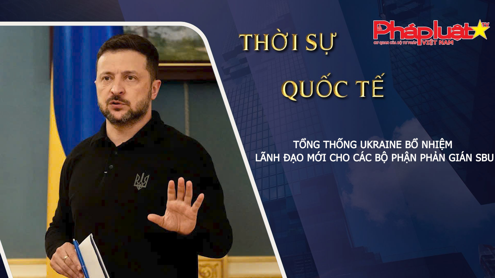 Thời sự Quốc tế (ngày 26/03/2026):  Tổng thống Ukraine bổ nhiệm lãnh đạo mới cho các bộ phận phản gián SBU;
