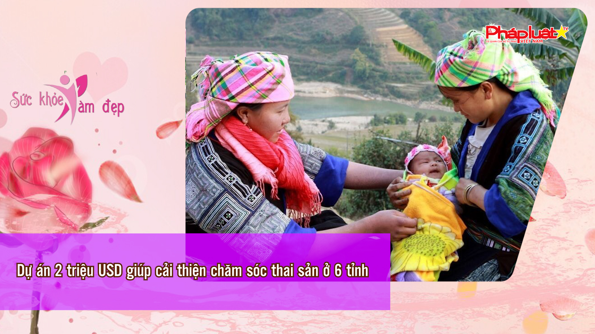 Bản tin Sức khỏe và Làm đẹp (ngày 5/4/2026): Dự án 2 triệu USD giúp cải thiện chăm sóc thai sản ở 6 tỉnh