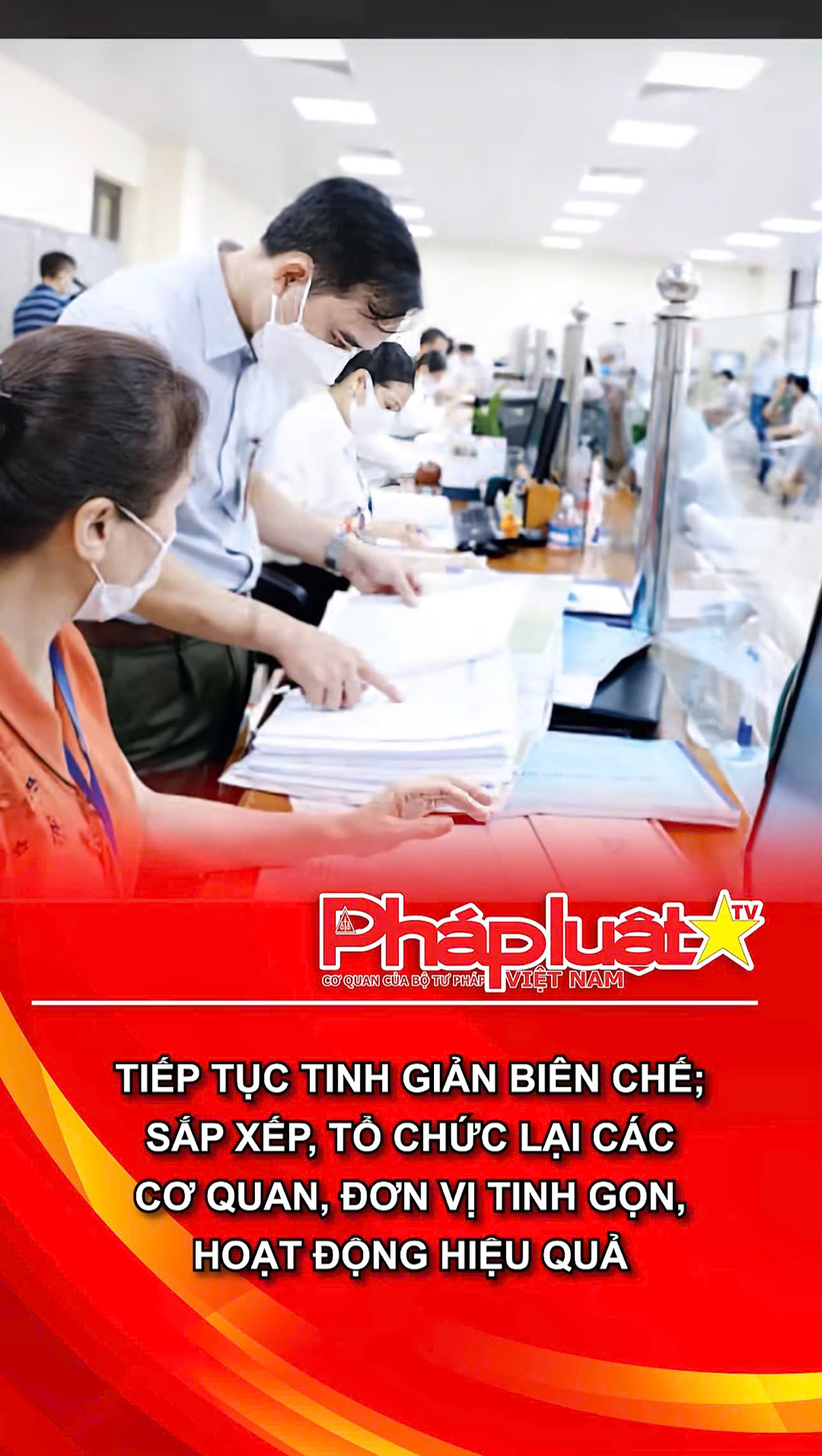 Tiếp tục tinh giản biên chế; sắp xếp, tổ chức lại các cơ quan, đơn vị tinh gọn, hoạt động hiệu quả
