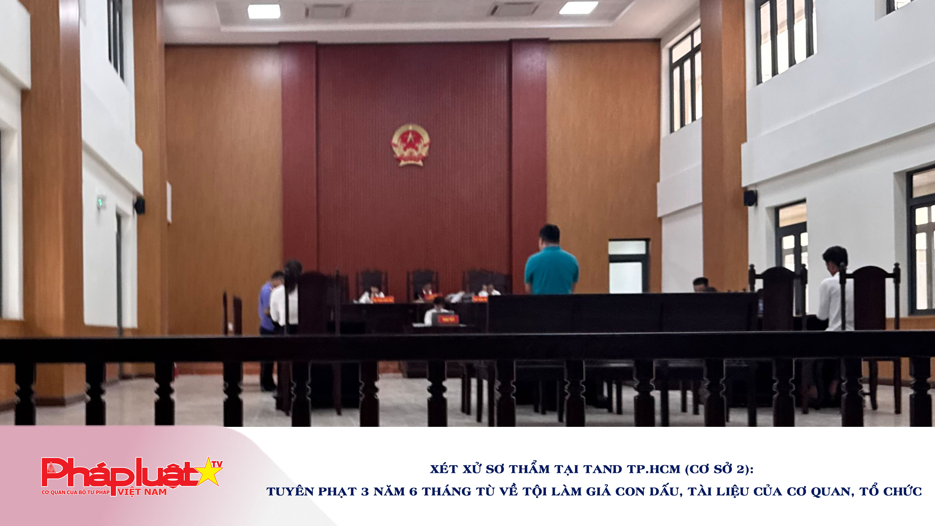 Xét xử sơ thẩm tại Tòa án nhân dân TP.HCM (cơ sở 2): Tuyên phạt 3 năm 6 tháng tù về tội làm giả con dấu, tài liệu của cơ quan, tổ chức