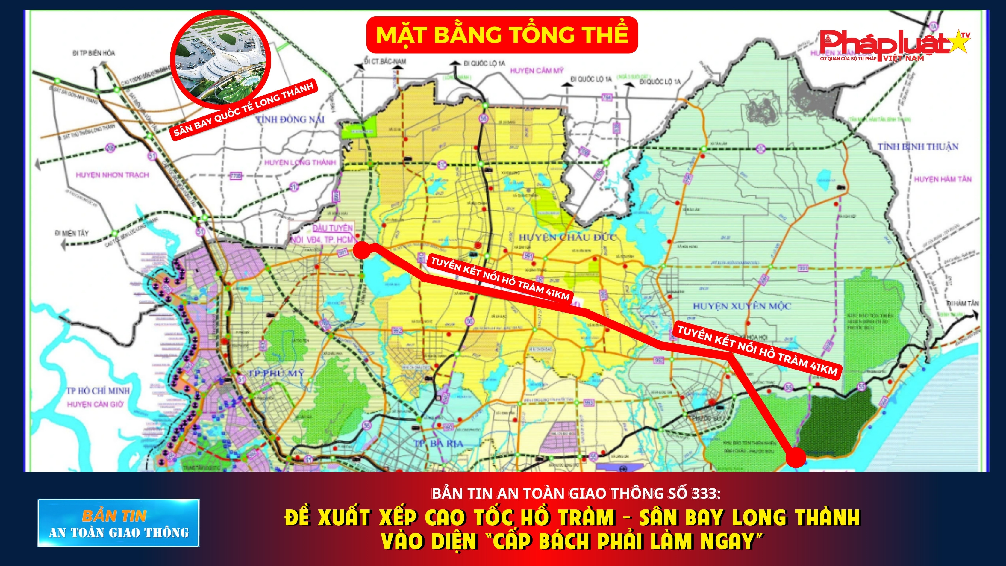 Bản tin An toàn Giao thông số 333: Đề xuất xếp cao tốc Hồ Tràm - sân bay Long Thành vào diện “cấp bách phải làm ngay”