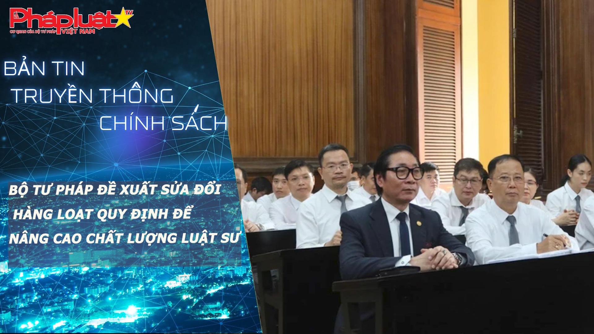 Bản tin Truyền thông chính sách (ngày 8/4/2026): Bộ Tư pháp đề xuất sửa đổi hàng loạt quy định để nâng cao chất lượng luật sư

