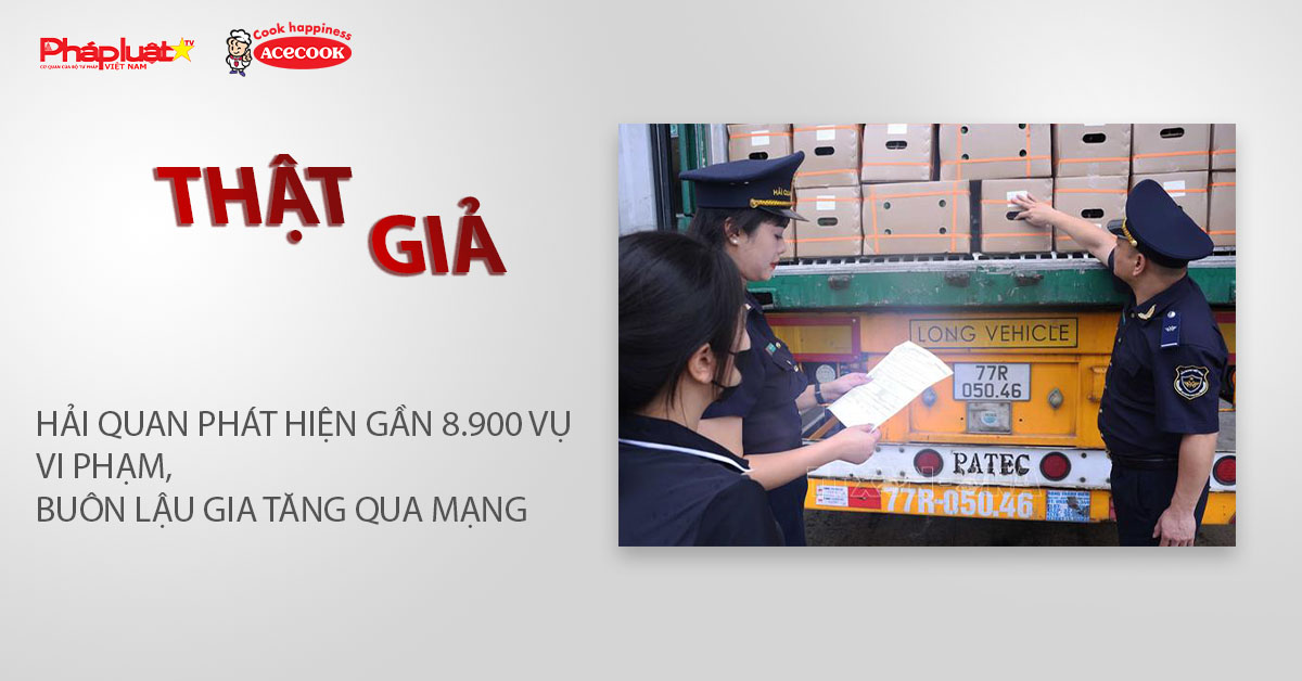 Chuyên mục chung tay cùng doanh nghiệp phòng chống Hàng gian- Hàng giả- Hàng nhái (ngày 8/4/2026): Hải quan phát hiện gần 8.900 vụ vi phạm, buôn lậu gia tăng qua mạng